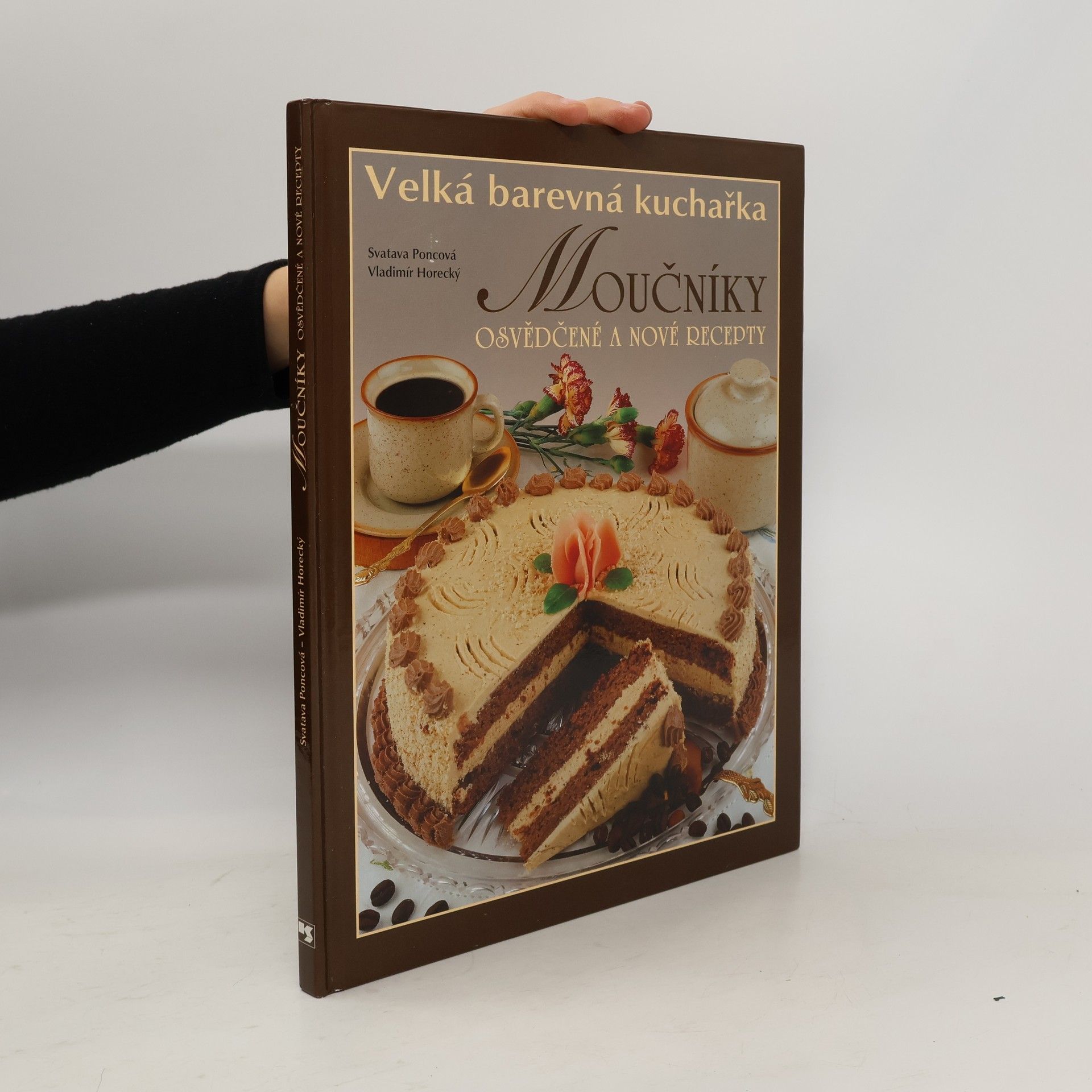 Poncová Svatava Velká barevná kuchařka: Moučníky, osvědčené a nové recepty