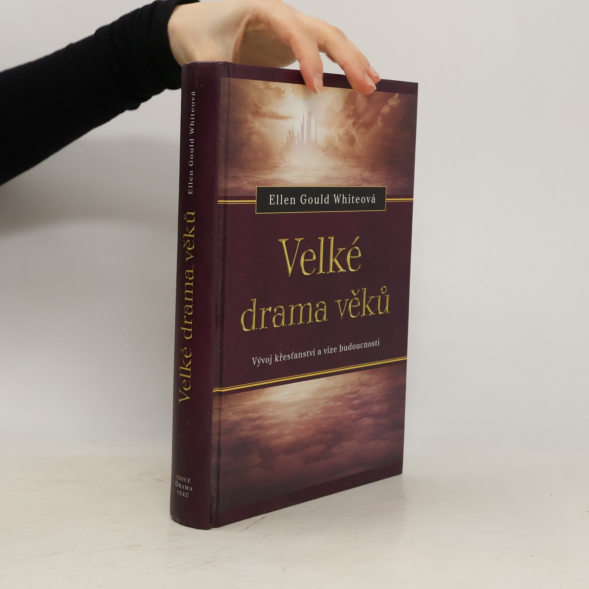 Velké drama věků. Vývoj křesťanství a vize budoucnosti