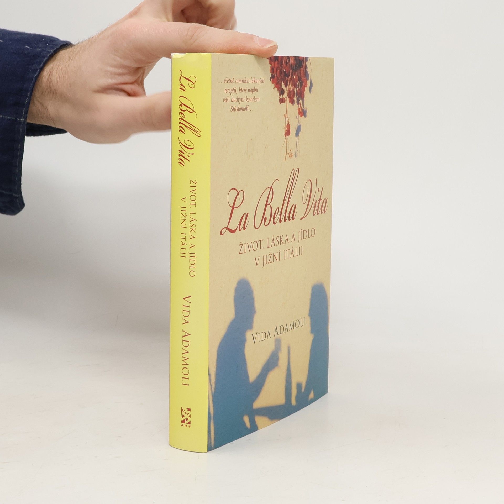 Vida Adamoli La bella vita : život, láska a jídlo v jižní Itálii