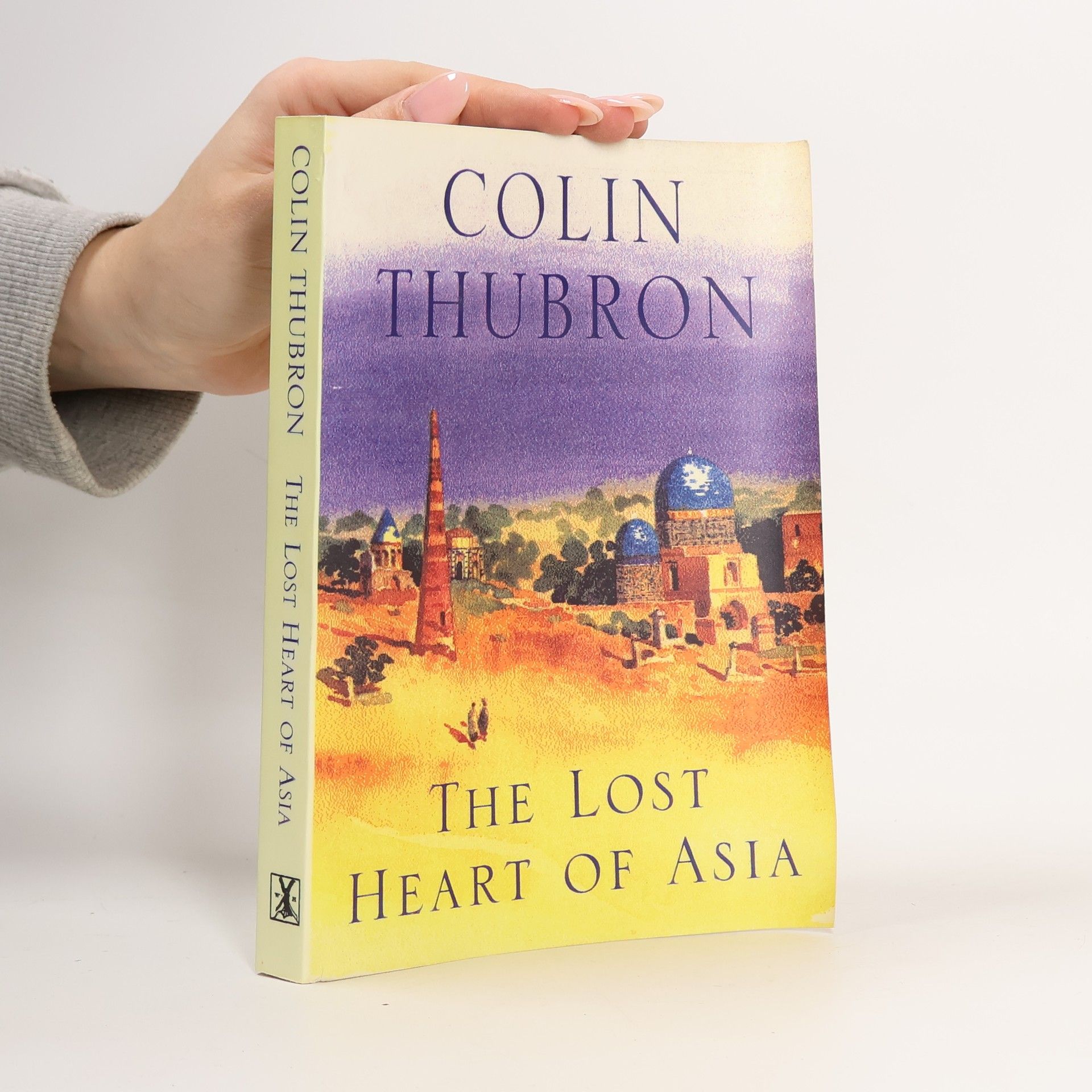 Colin Thubron The Lost Heart of Asia