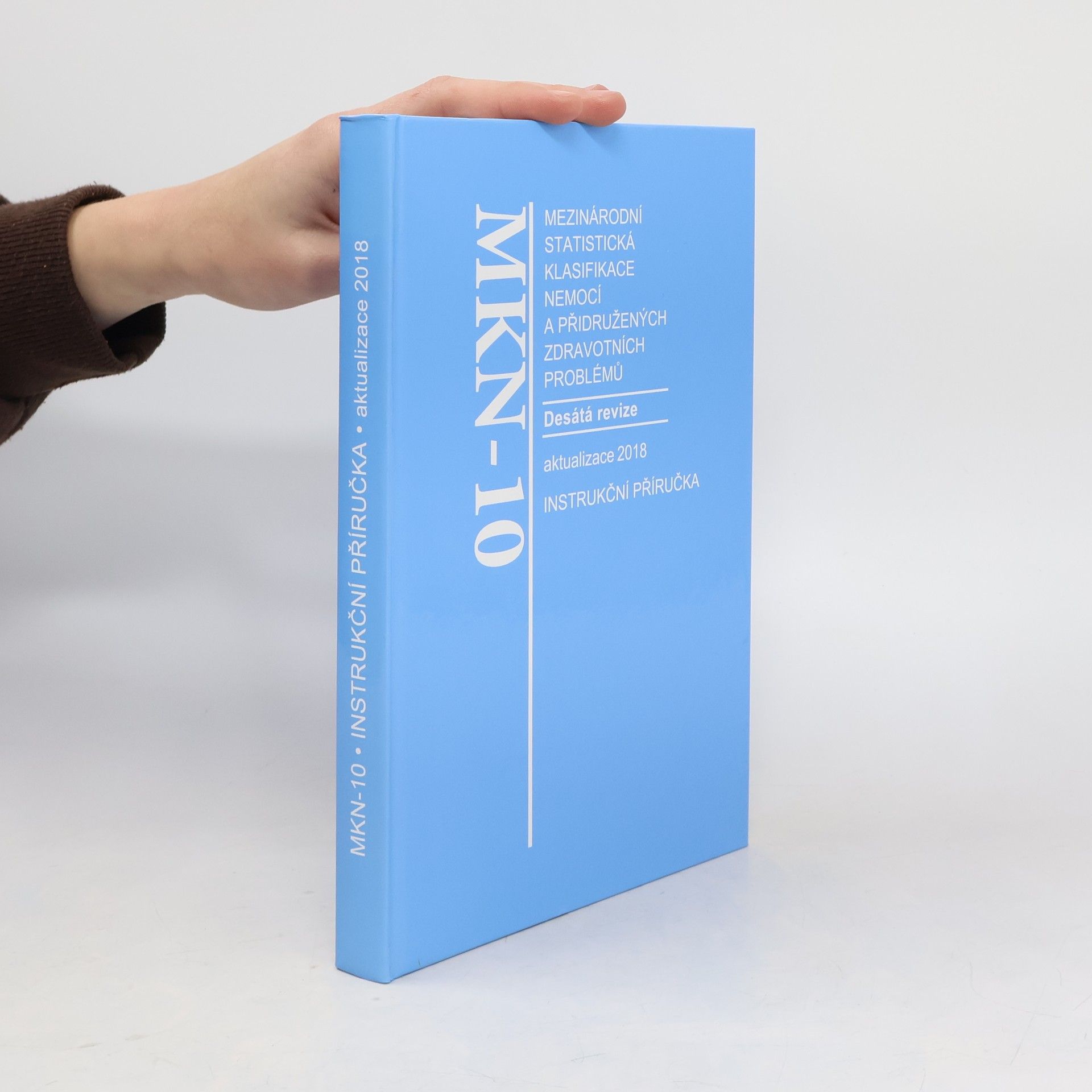 MKN-10: mezinárodní statistická klasifikace nemocí a přidružených zdravotních problémů: desátá revize: obsahová aktualizace k 1.1.2018. Instrukční příručka