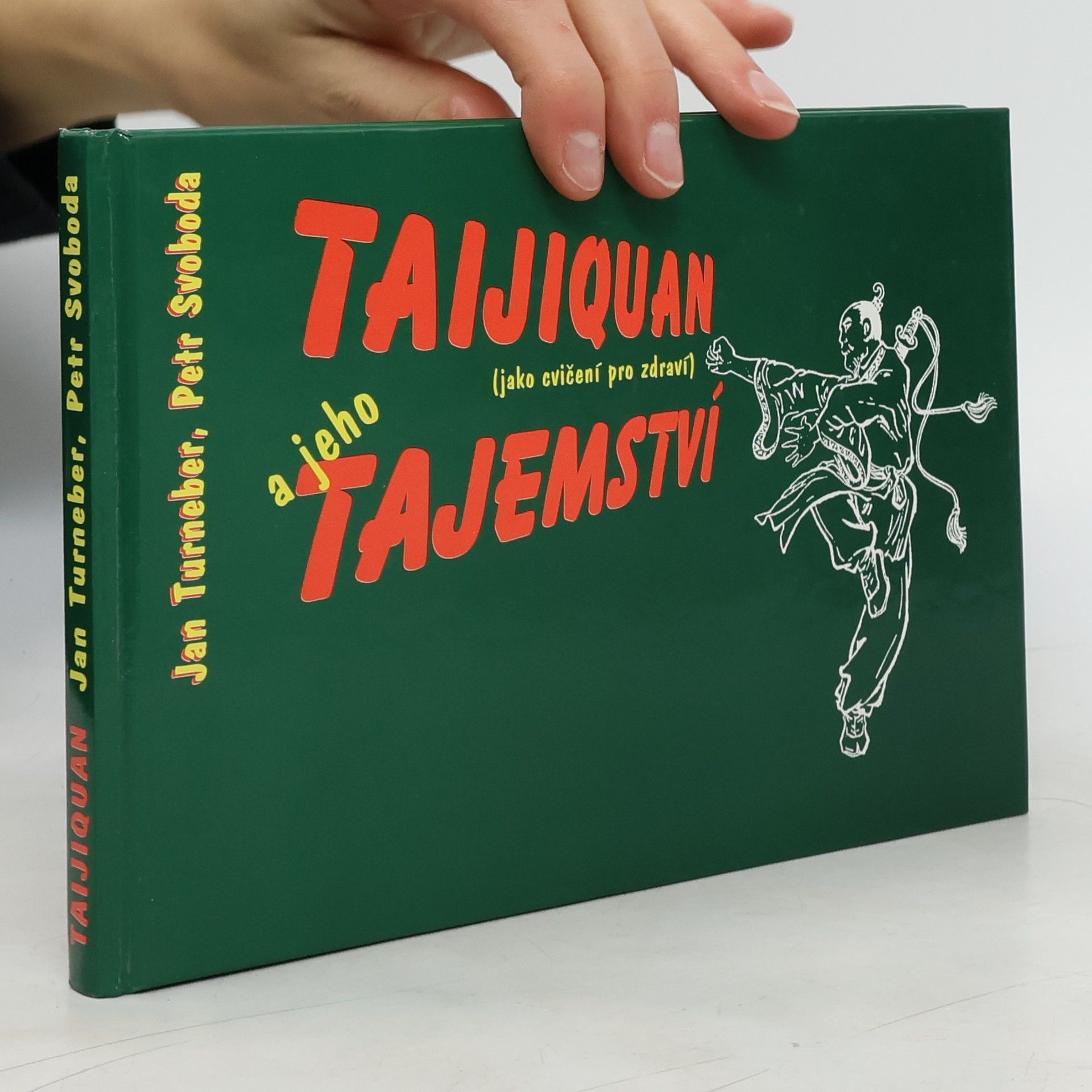 Jan Turneber Taijiquan a jeho tajemství: jako cvičení pro zdraví