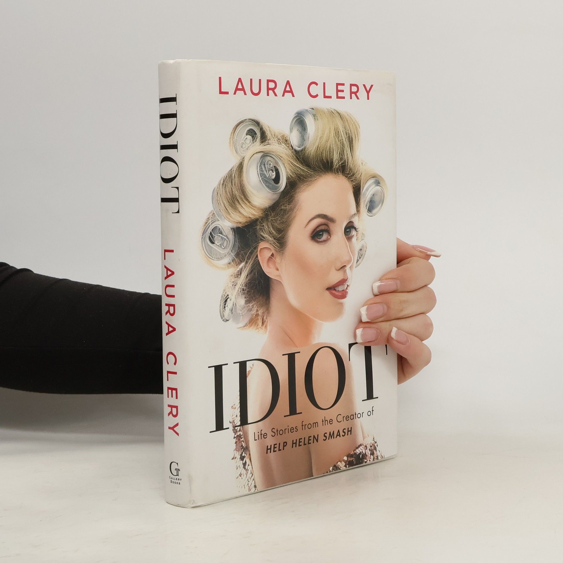 Clery Laura Idiot : life stories from the creator of Help Helen Smash