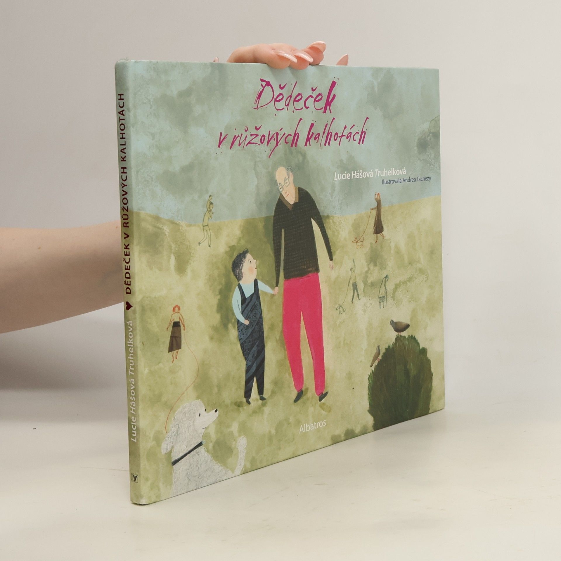 Lucie Hášová Truhelková Dědeček v růžových kalhotách