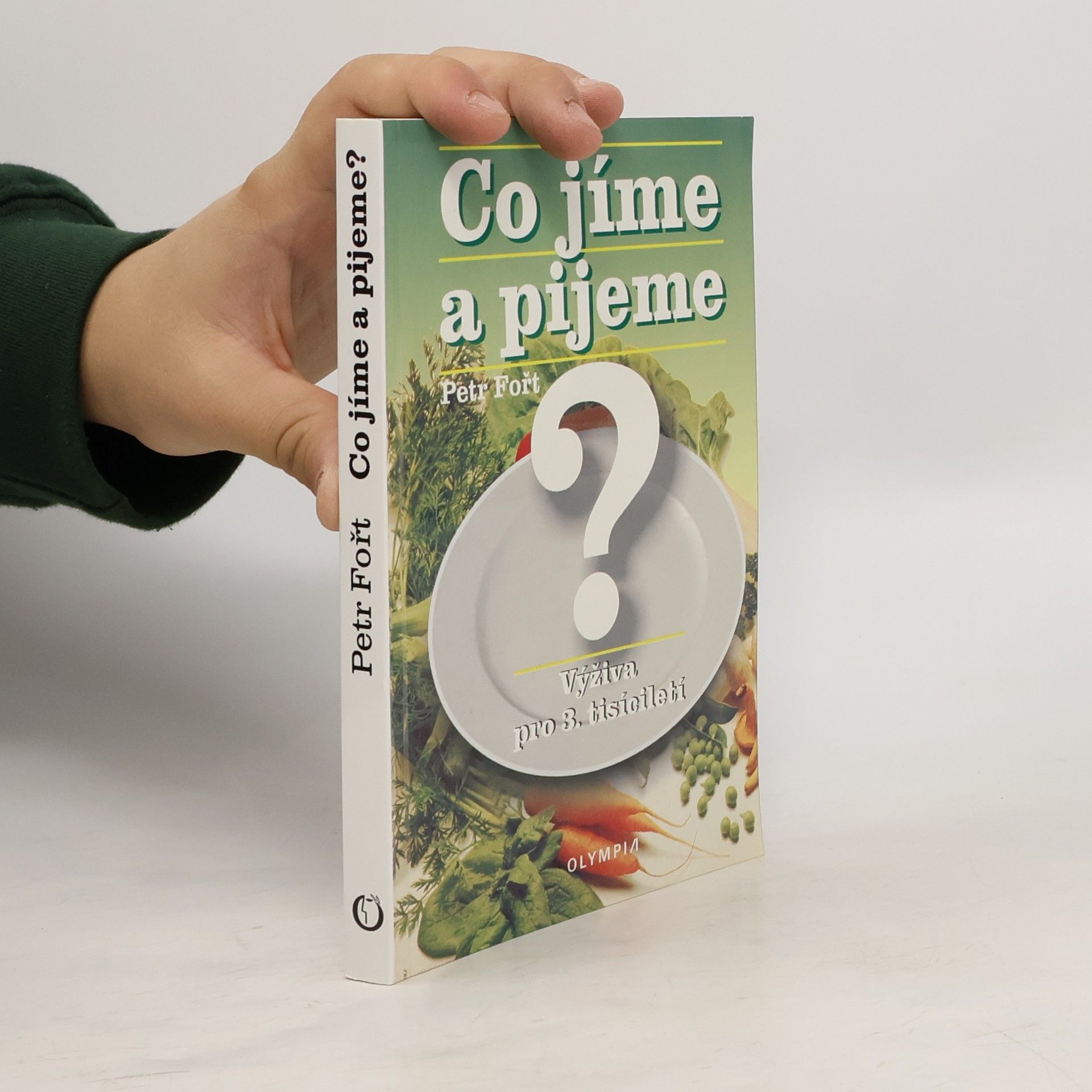 Petr Fořt Co jíme a pijeme? Výživa pro 3. tisíciletí