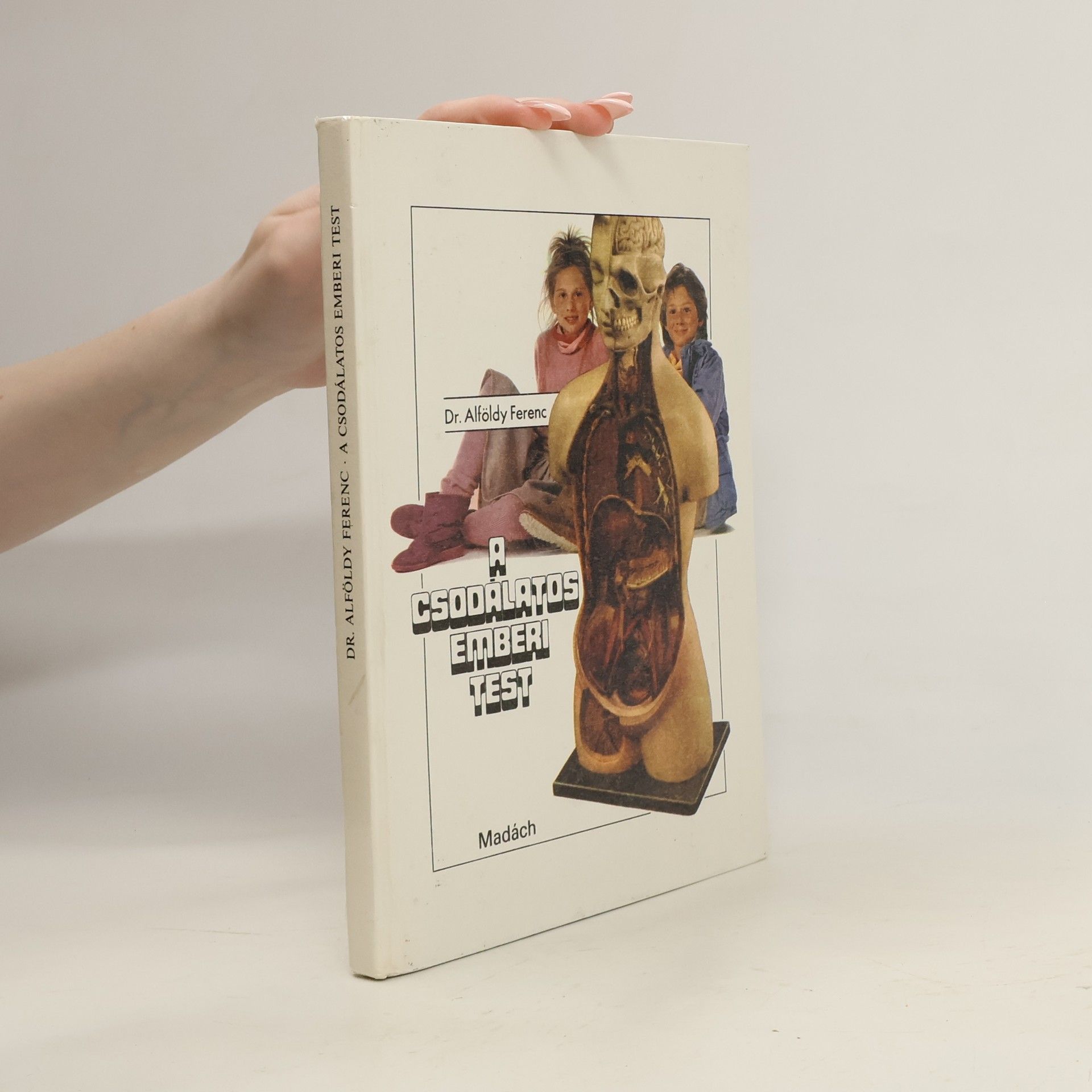 Ferenc Alföldy A csodálatos emberi test