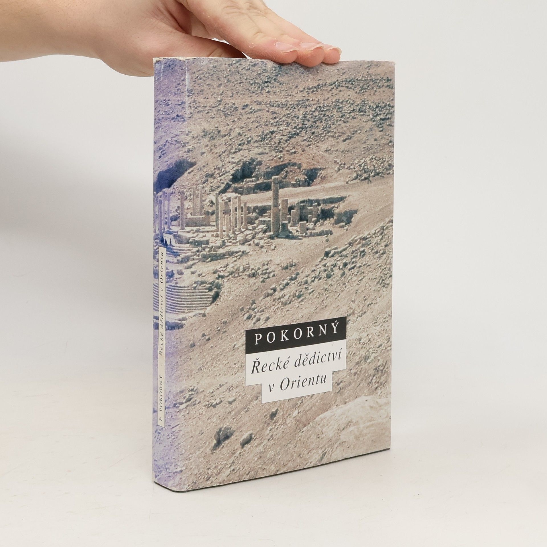 Petr Pokorný Řecké dědictví v Orientu: Helénismus v Egyptě a Sýrii