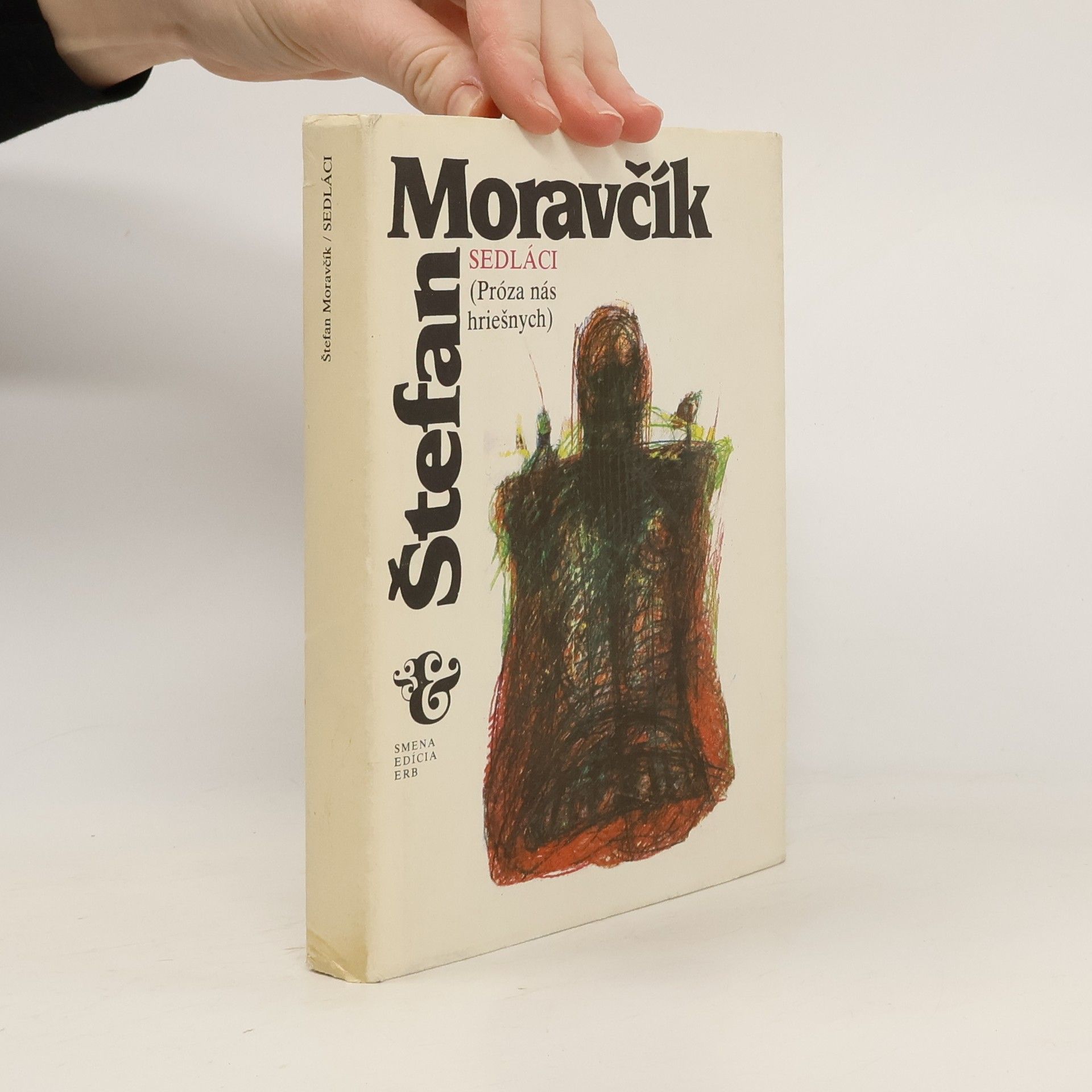 Štefan Moravčík Sedláci - Próza nás hriešnych