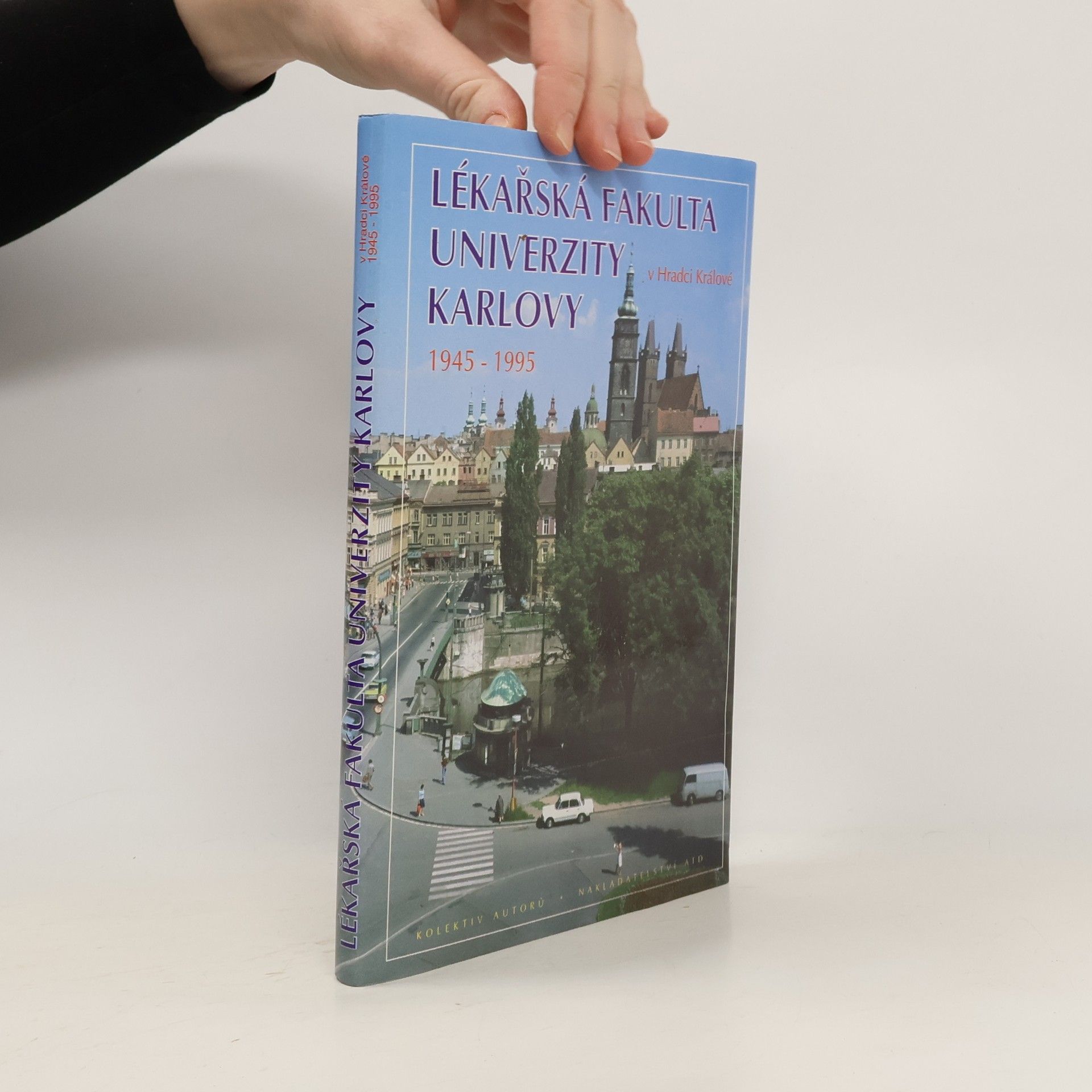 Kolektiv autorů Lékařská fakulta Univerzity Karlovy v Hradci Králové : 1945-1995