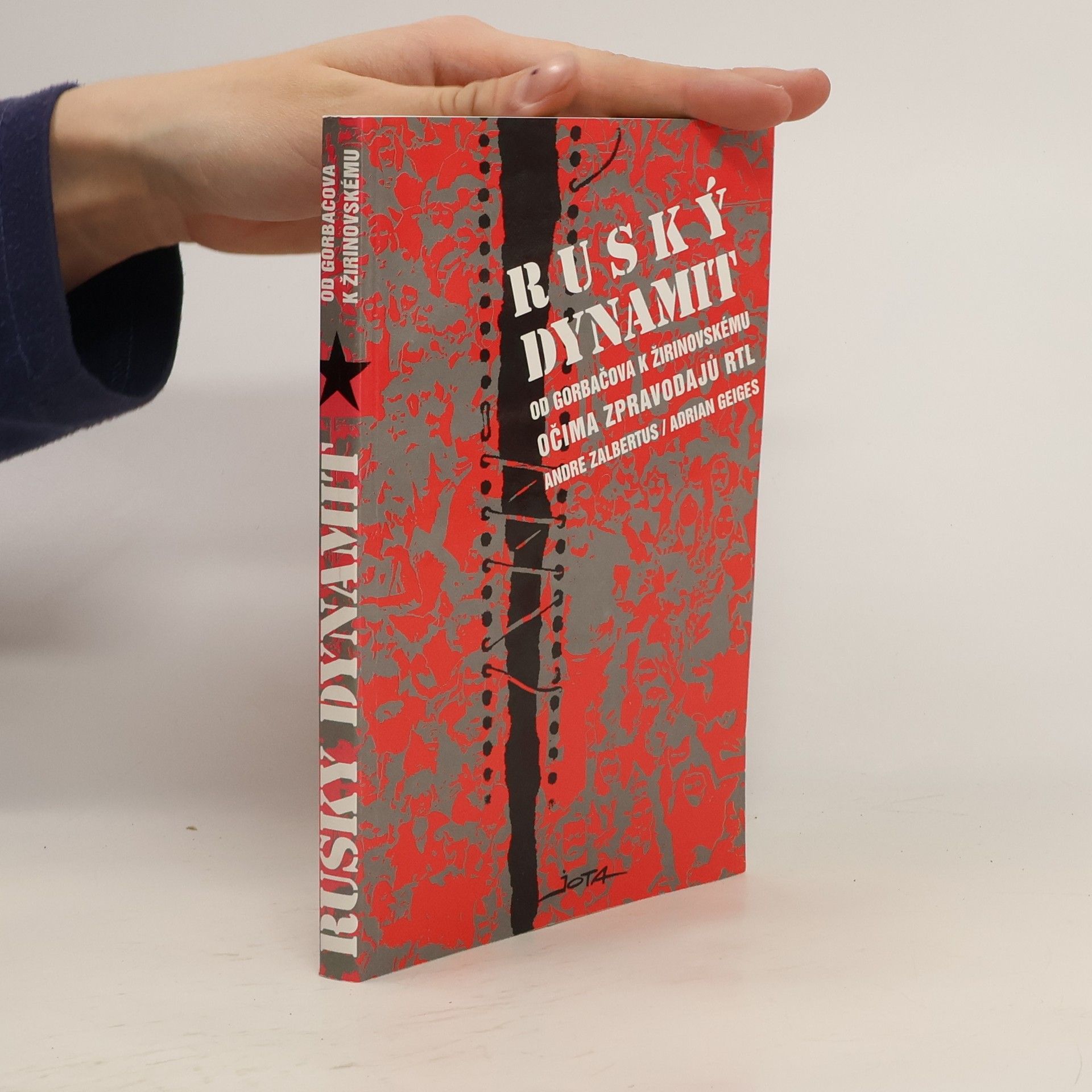 Andre Zalbertus Ruský dynamit. Od Gorbačova k Žirinovskému očima zpravodajů RTL