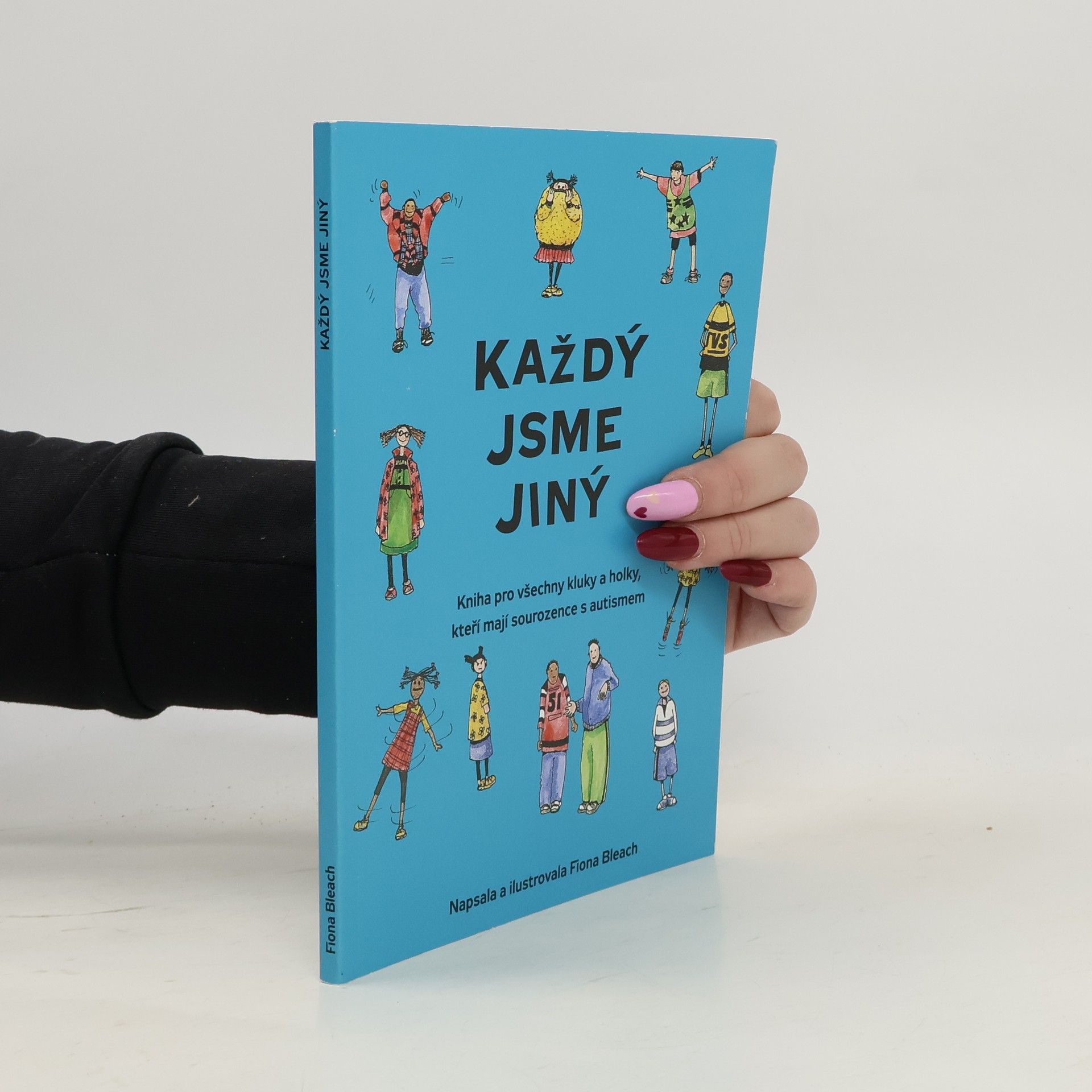 Fiona Bleach Každý jsme jiný. Kniha pro všechny kluky a holky, kteří mají sourozence s autismem