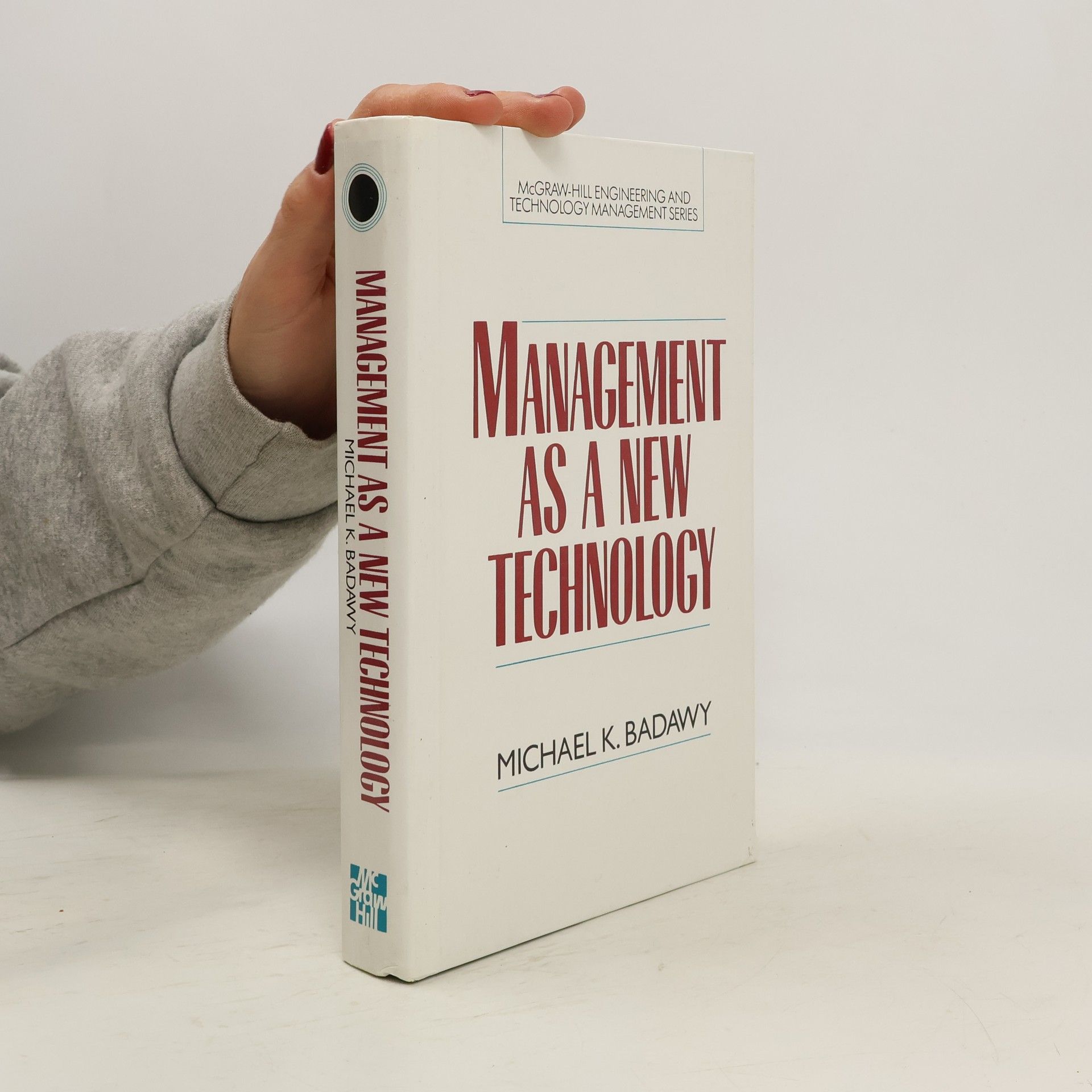 Michael K. Badawy McGraw-Hill Engineering and Technology Management Series: Management as a New Technology