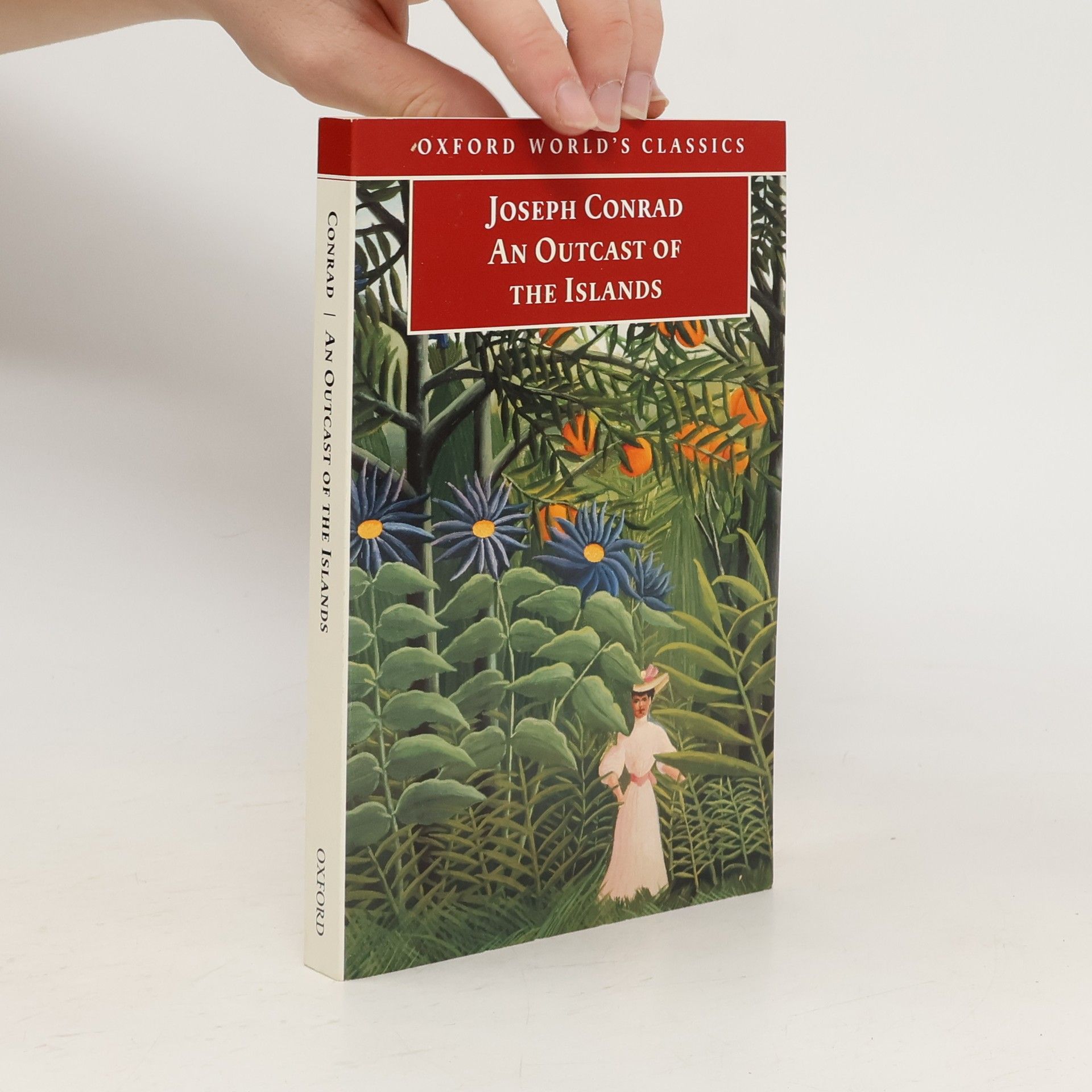 Joseph Conrad Oxford World's Classics: An Outcast of the Islands