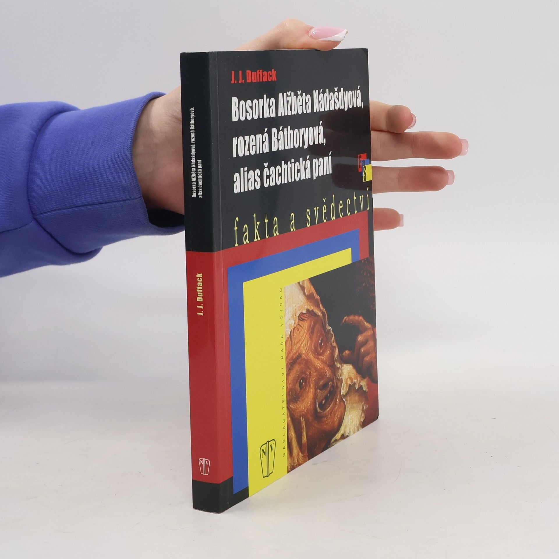 J. J. Duffack Bosorka Alžběta Nádašdyová, rozená Báthoryová, alias čachtická paní