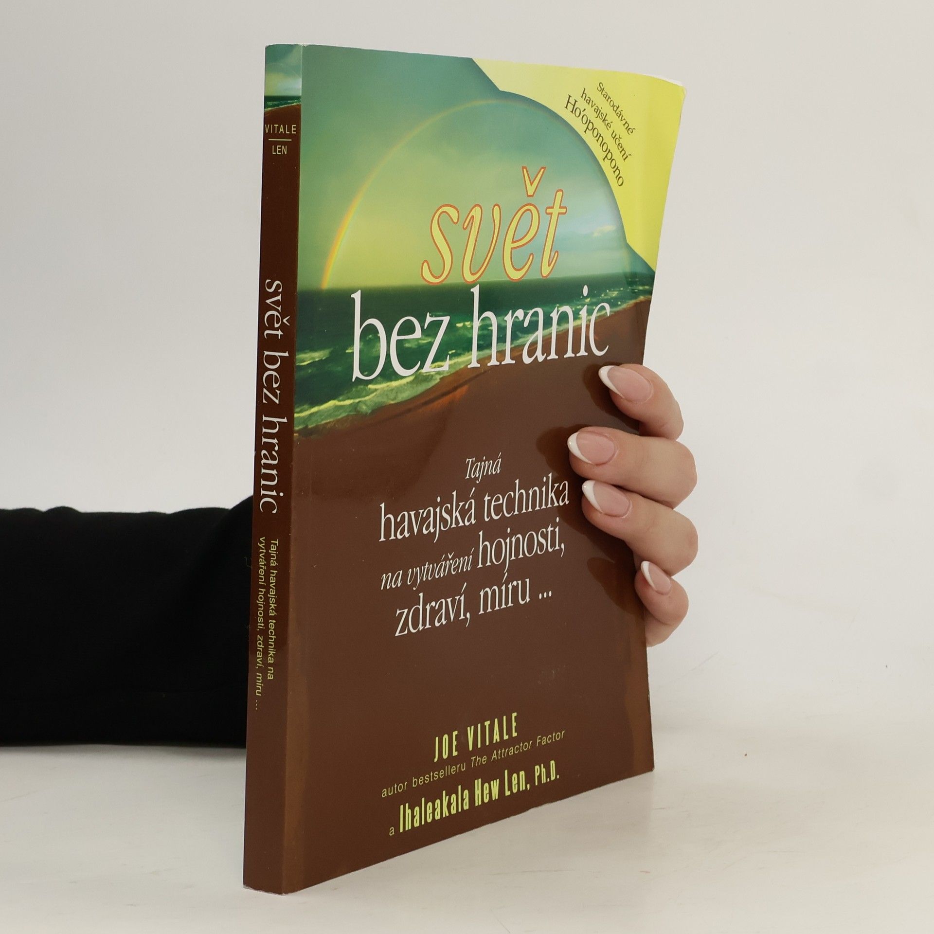 Joe Vitale Svět bez hranic: Tajná havajská technika na vytváření hojnosti, zdraví, míru...