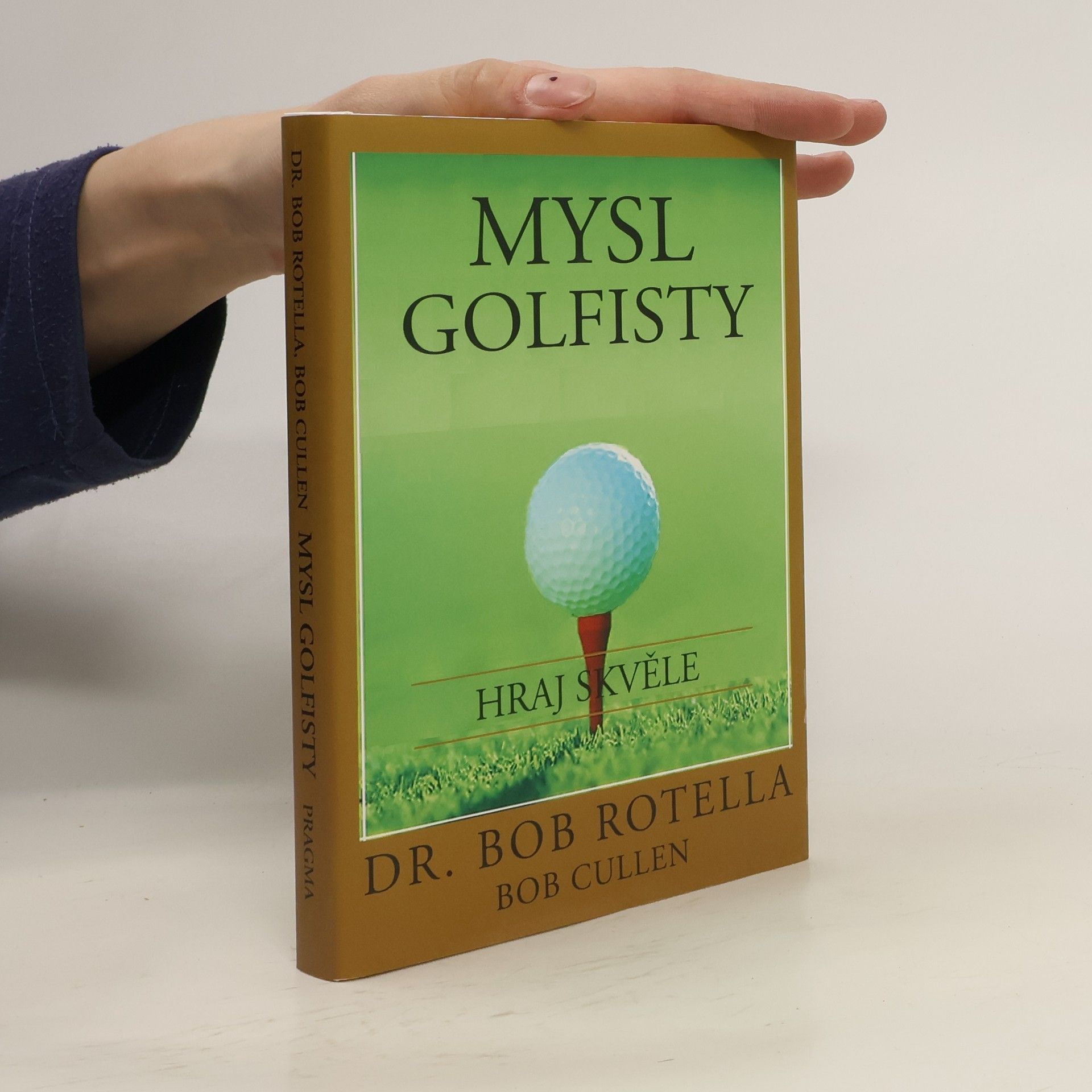 Robert J. Rotella Mysl golfisty: Hraj skvěle