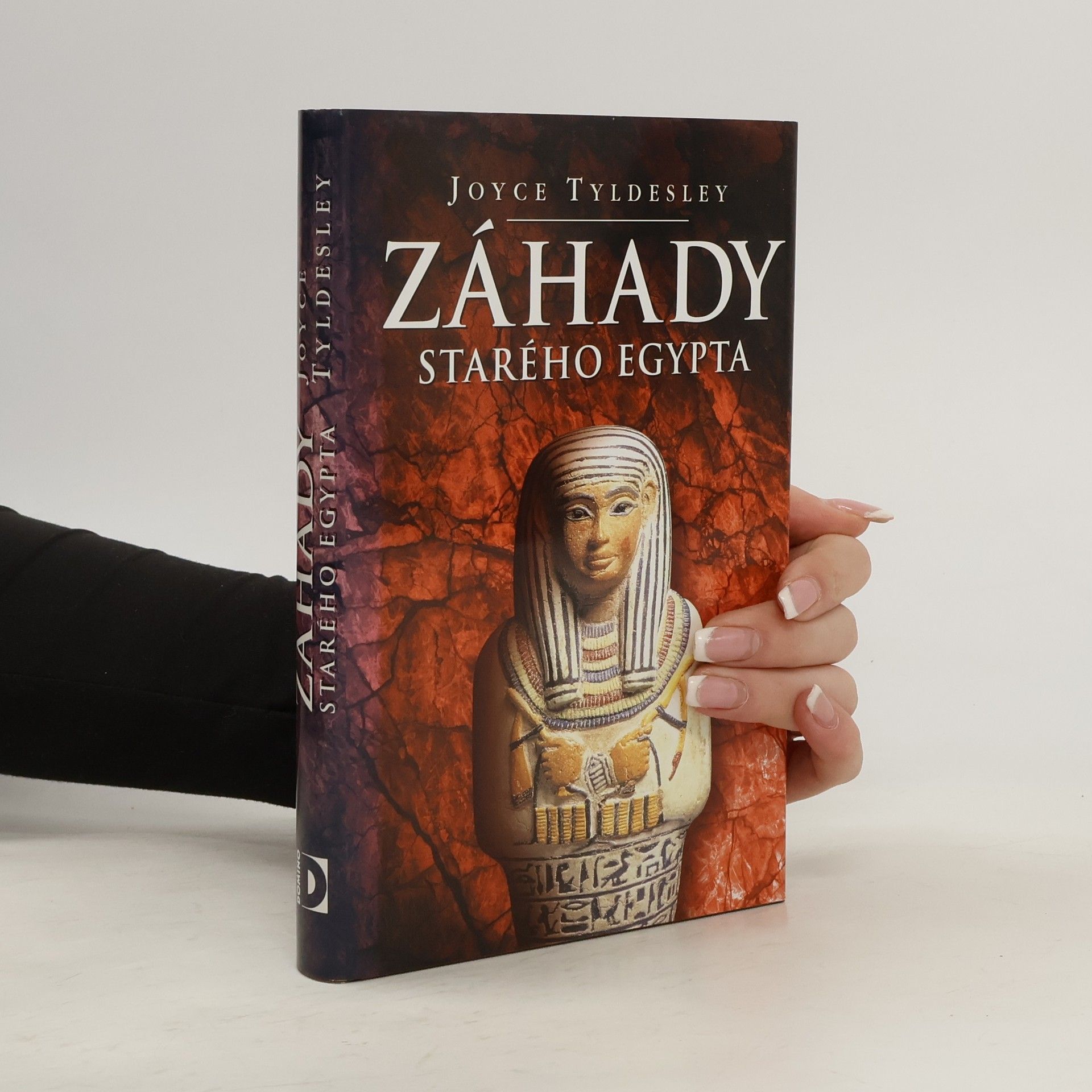 Joyce Tyldesley Záhady starého Egypta