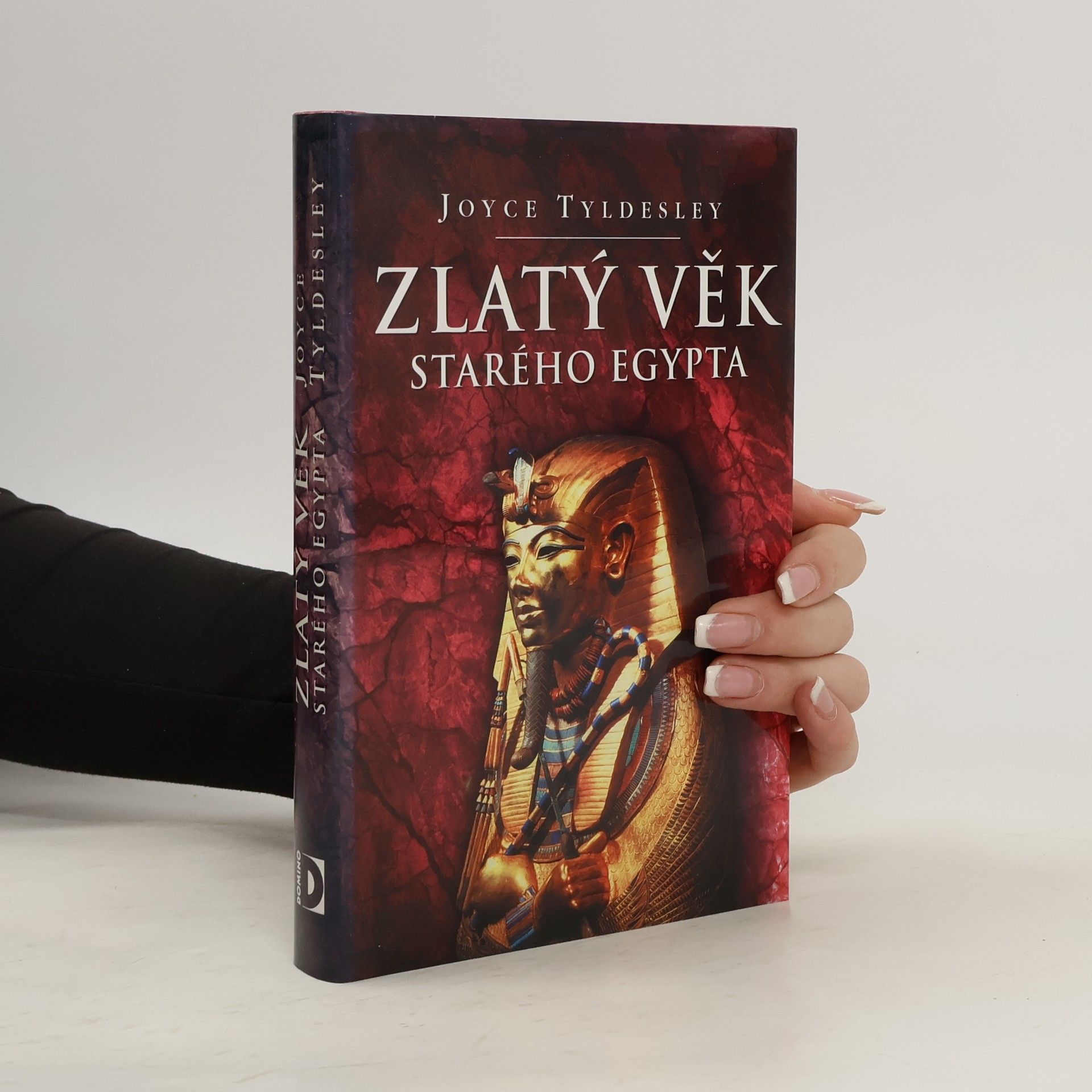 Joyce Tyldesley Zlatý věk starého Egypta