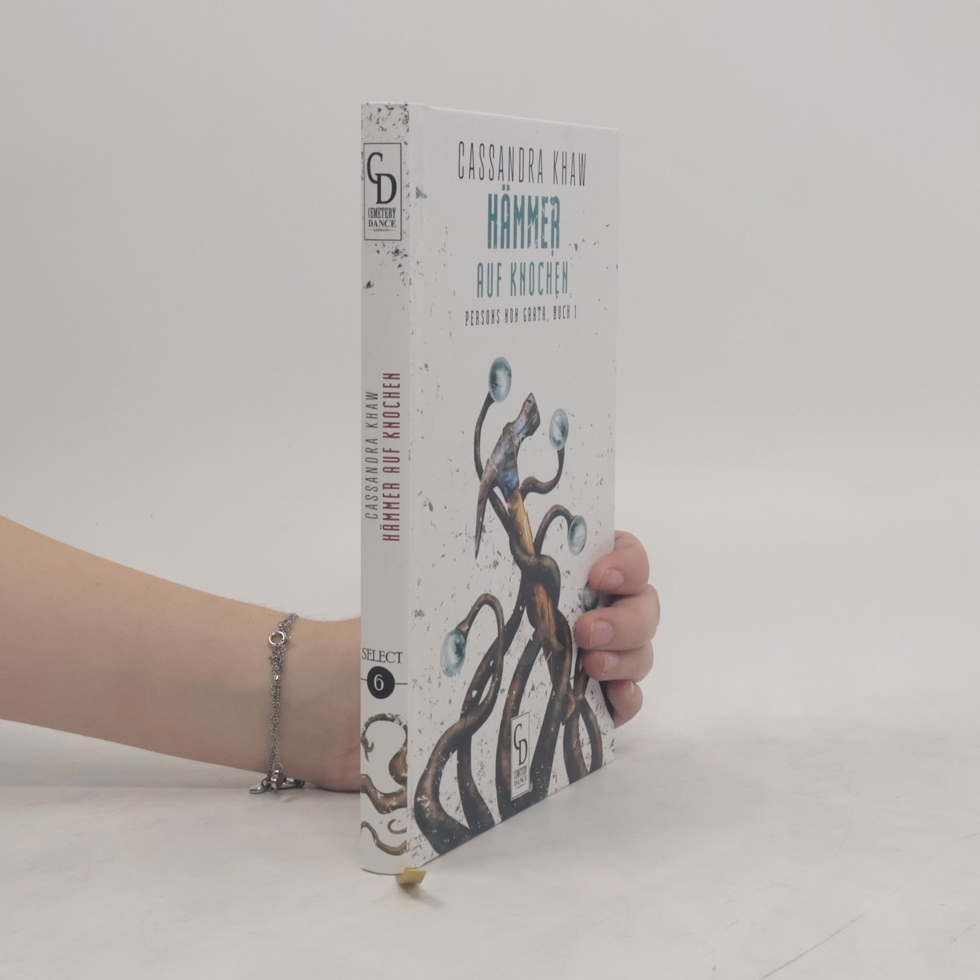 Cassandra Khaw Persons Non Grata - 1: Hämmer auf Knochen