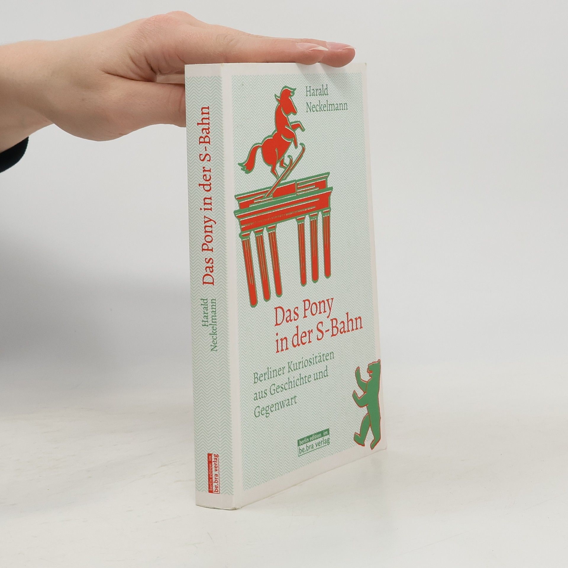 Das Pony in der S-Bahn. Berliner Kuriositäten aus Geschichte und Gegenwart