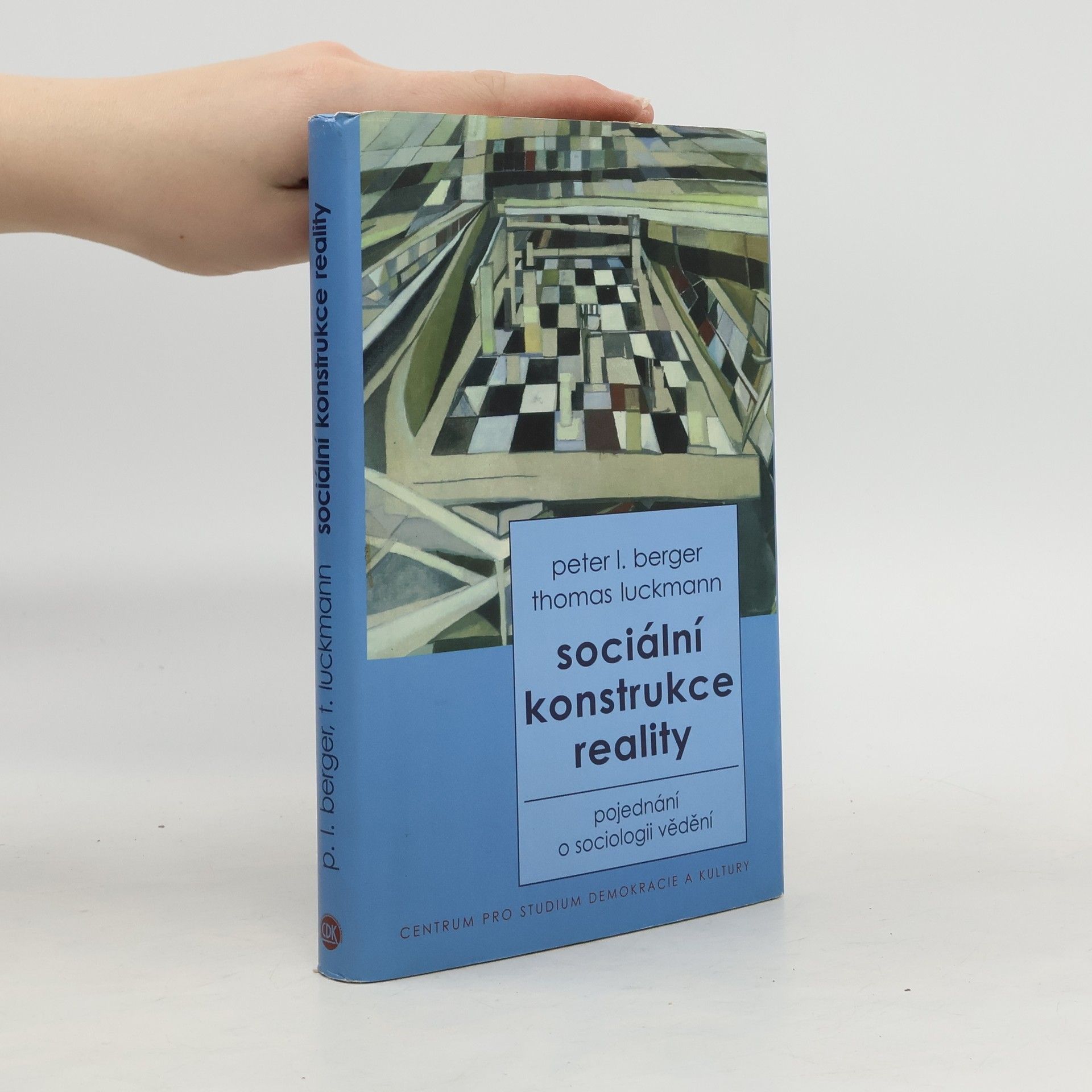 Sociální konstrukce reality : pojednání o sociologii vědění