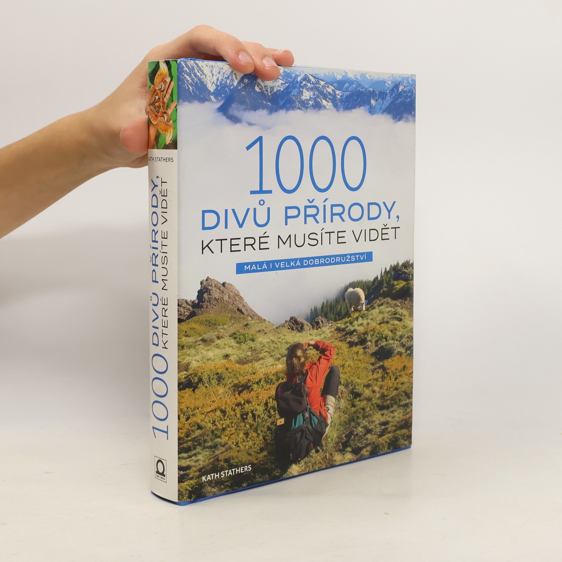 Kath Stathers 1000 divů přírody, které musíte vidět : malá i velká dobrodružství