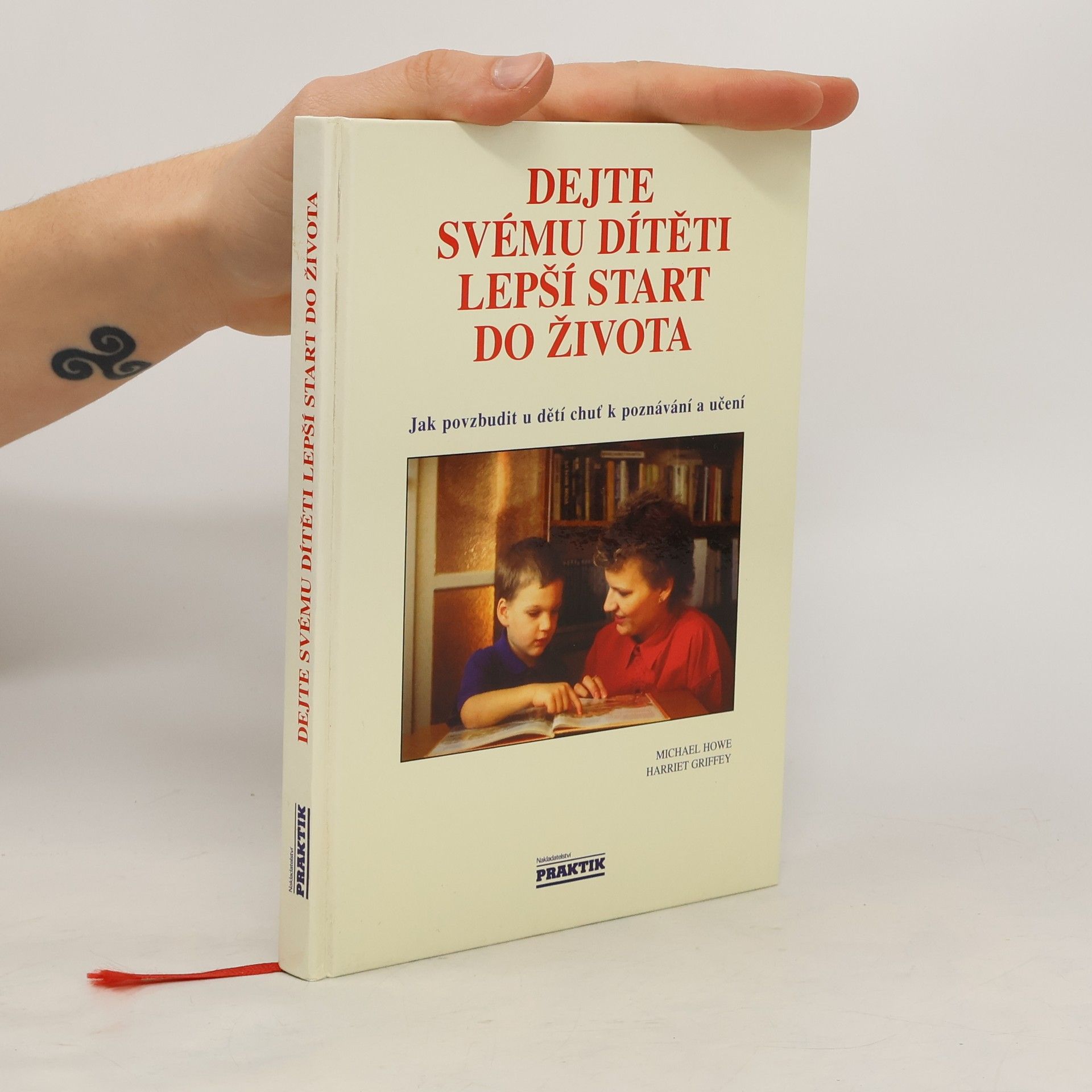 Autorenkollektiv Dejte svému dítěti lepší start do života : jak povzbudit u dětí chuť k poznávání a učení od nejútlejšího věku