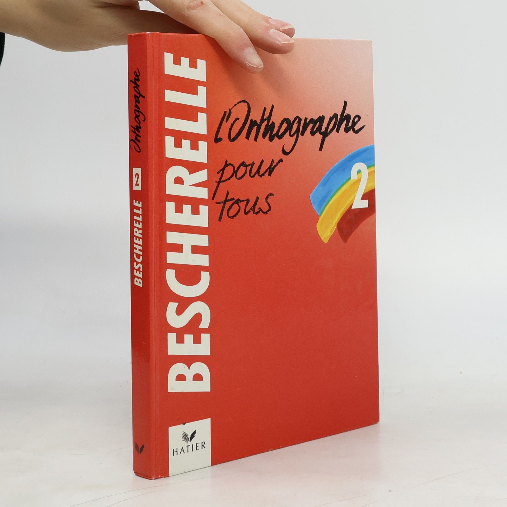 Collectif d'auteurs Bescherelle 2. L' orthographe pour tous