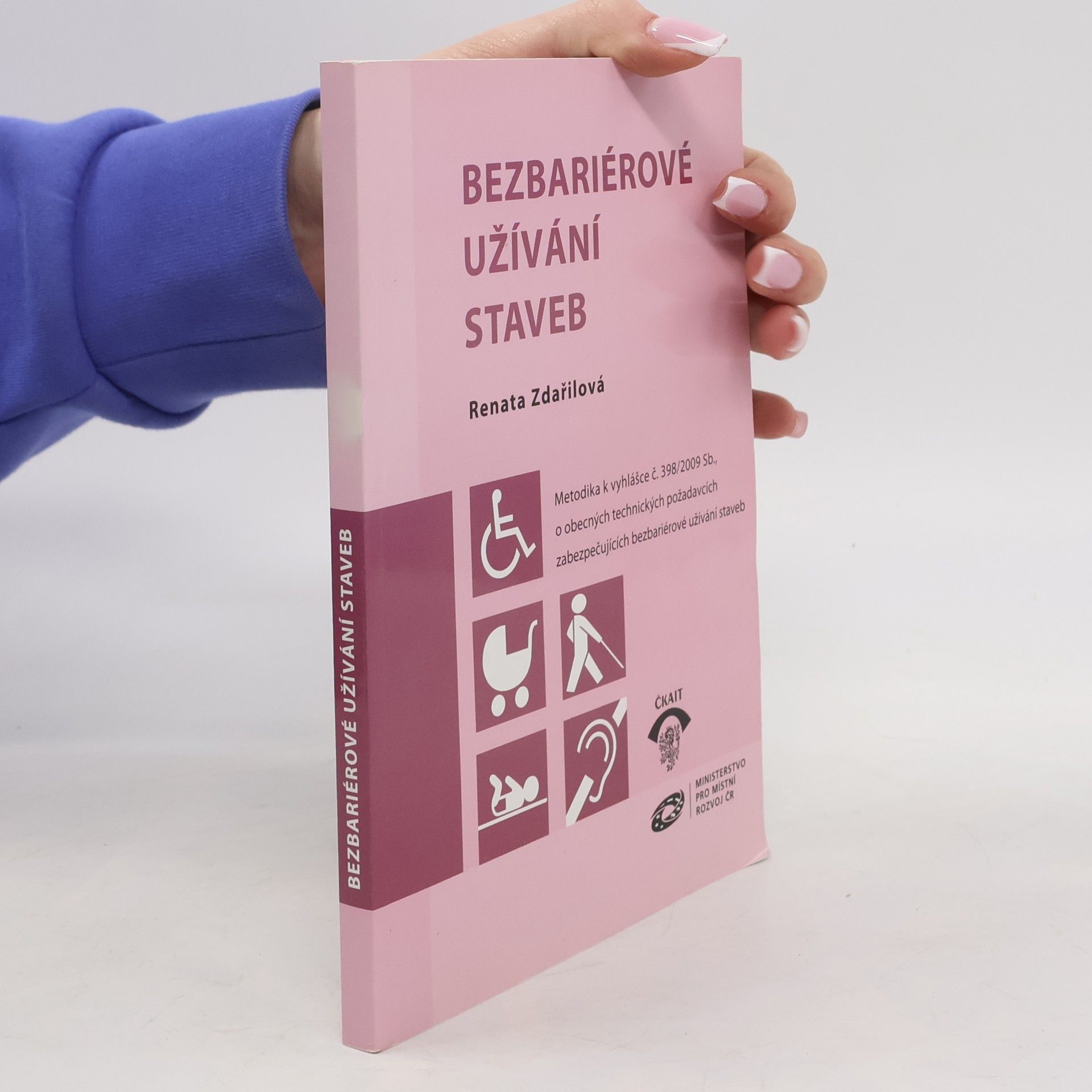 Renata Zdařilová Bezbariérové užívání staveb. Metodika k vyhlášce č. 398