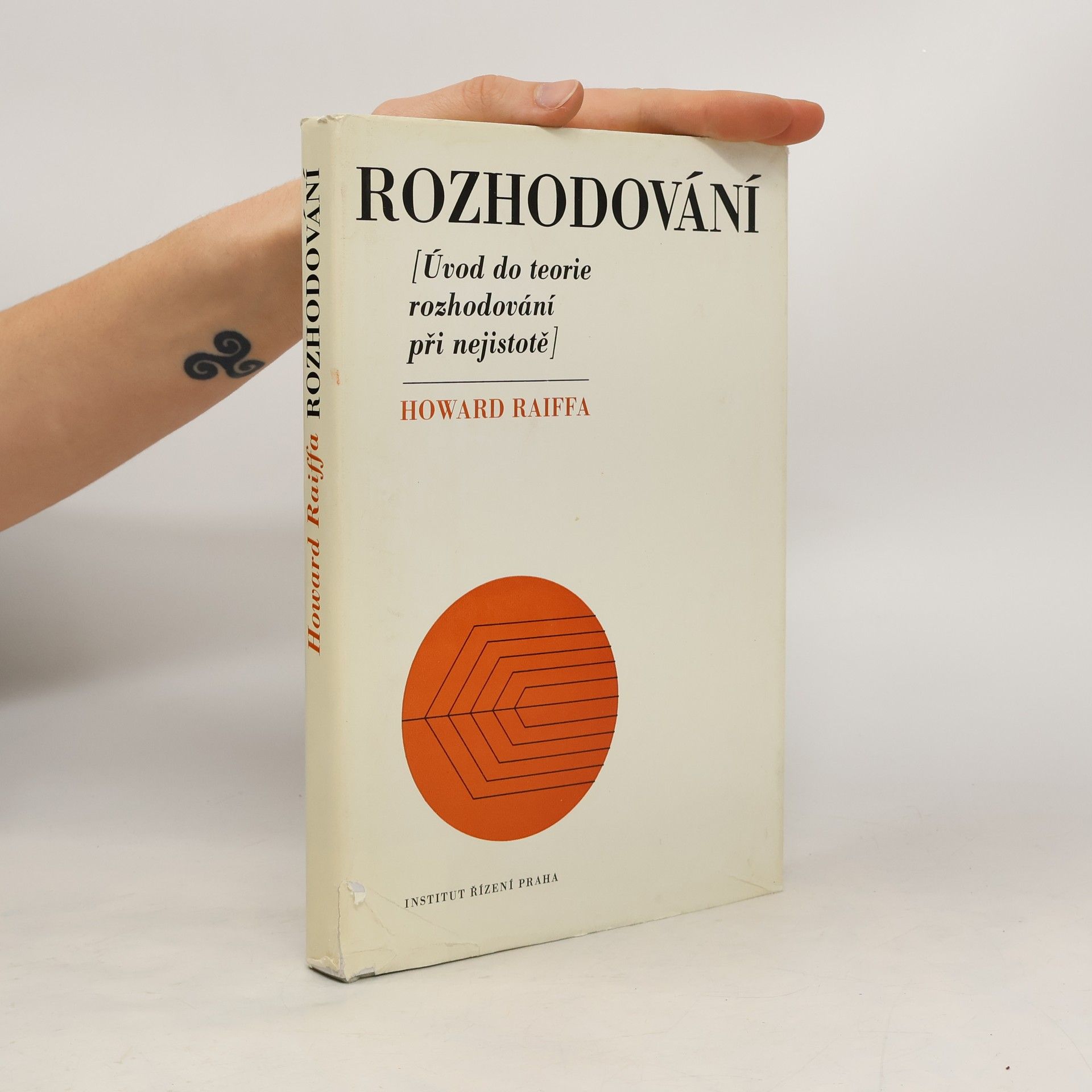 Howard Raiffa Rozhodování: Úvod do teorie rozhodování při nejistotě
