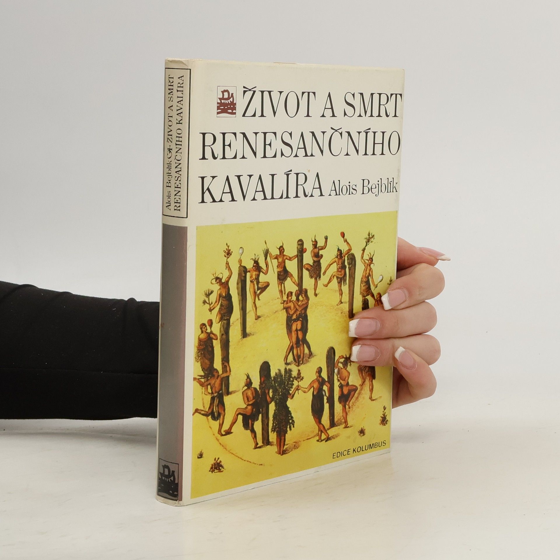 Alois Bejblík Život a smrt renesančního kavalíra