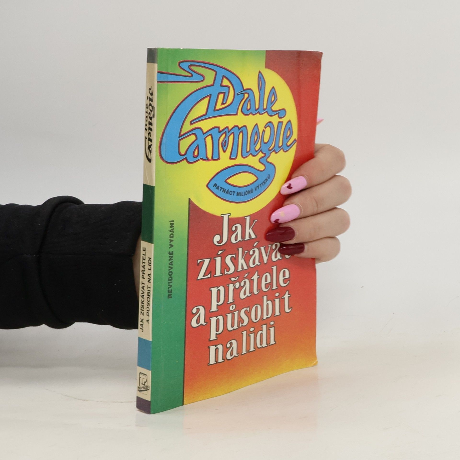 Dale Carnegie Jak získávat přátele a působit na lidi