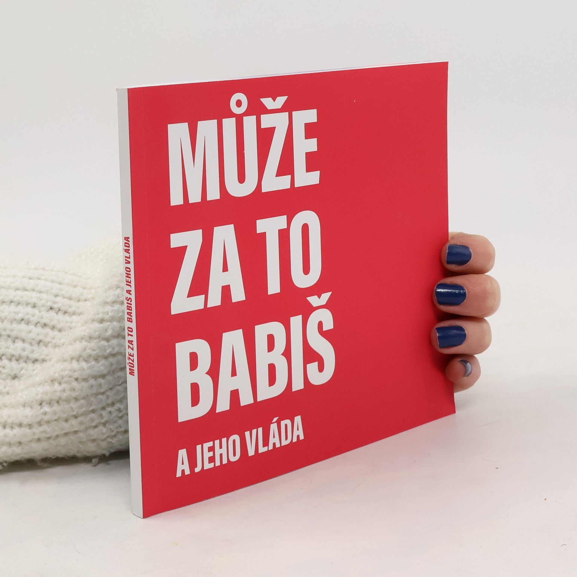 Collectif d'auteurs Může za to Babiš a jeho vláda