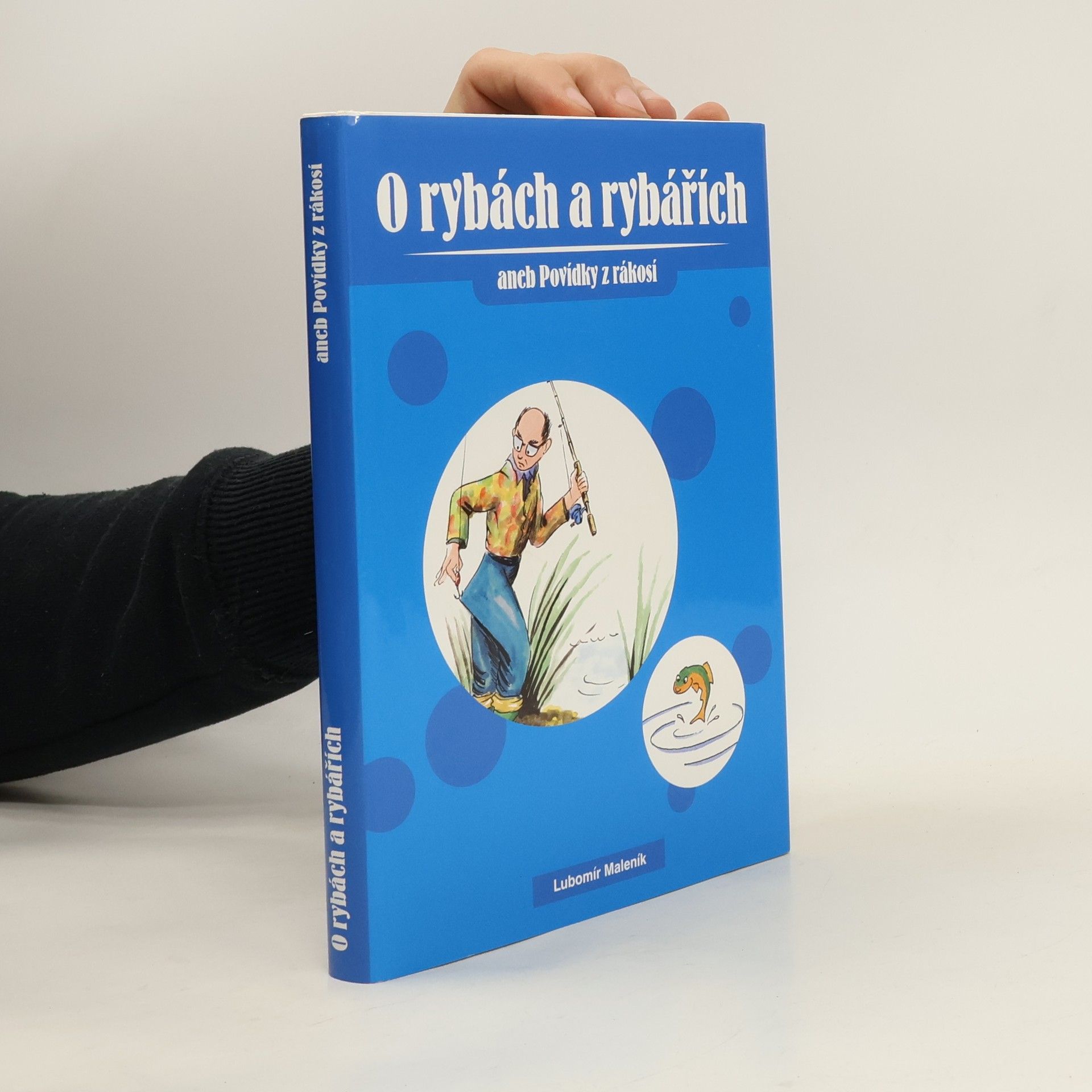 Lubomír Maleník O rybách a rybářích aneb povídky z rákosí