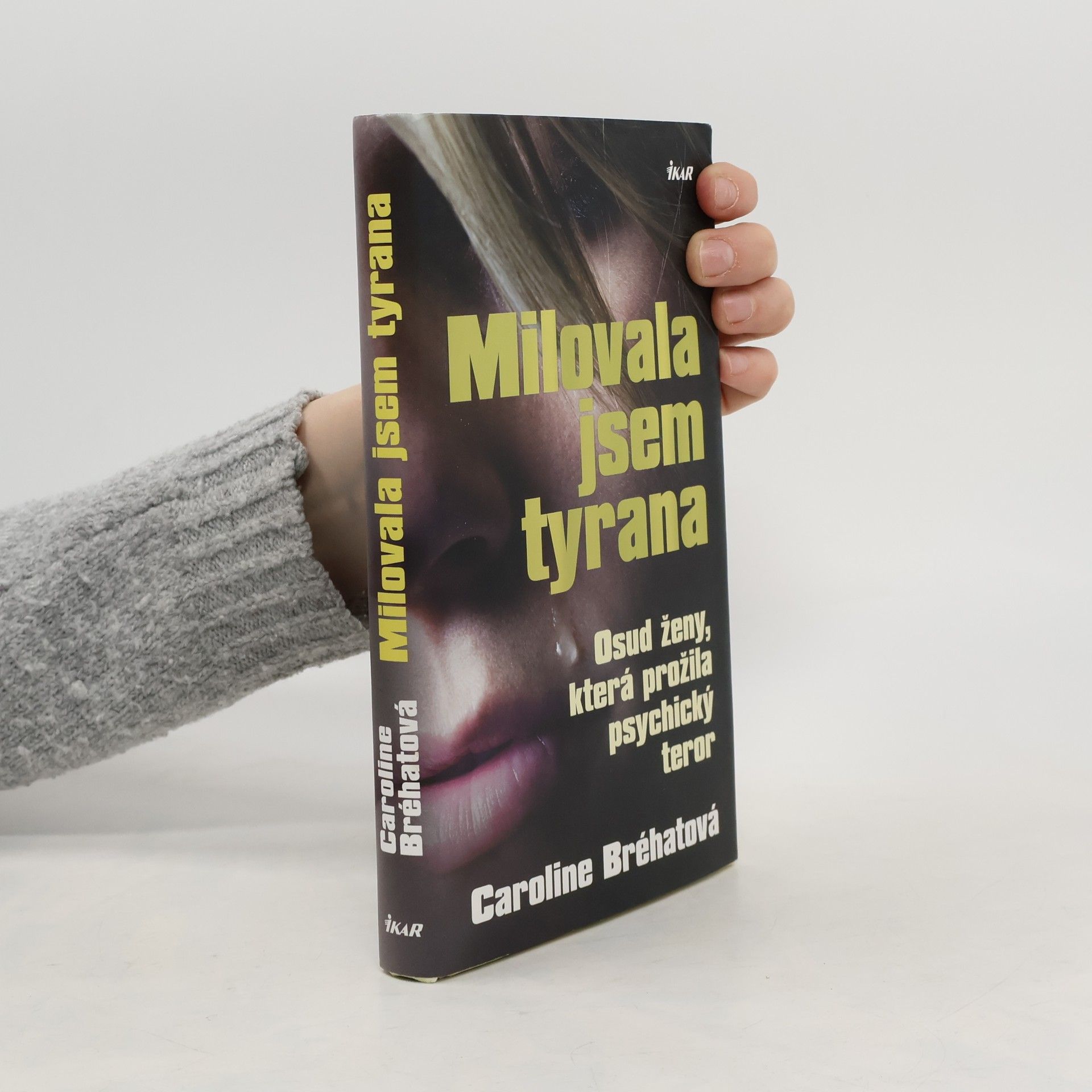 Caroline Bréhat Milovala jsem tyrana: Osud ženy, která prožila psychický teror