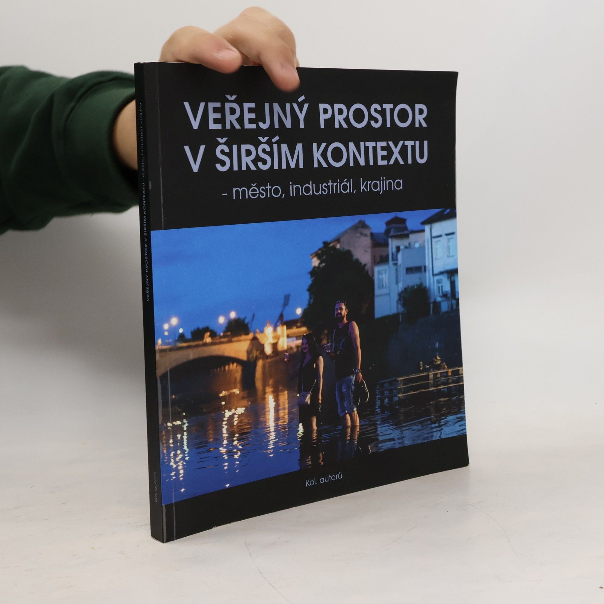 Collectif d'auteurs Veřejný prostor v širším kontextu - město, industriál, krajina