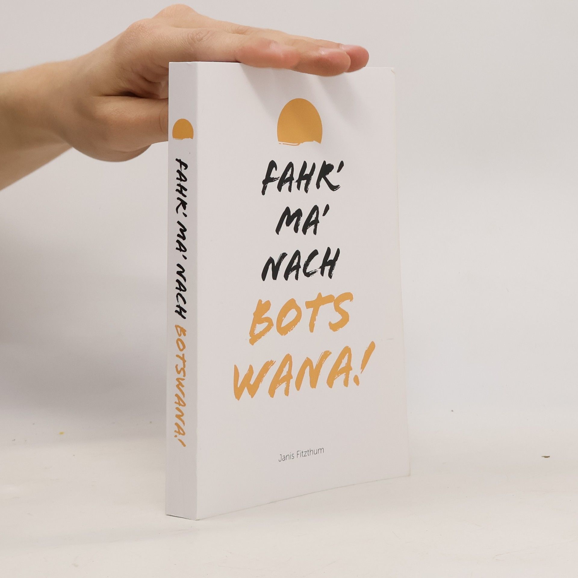 Janis Fitzthum Fahr' ma' nach Botswana