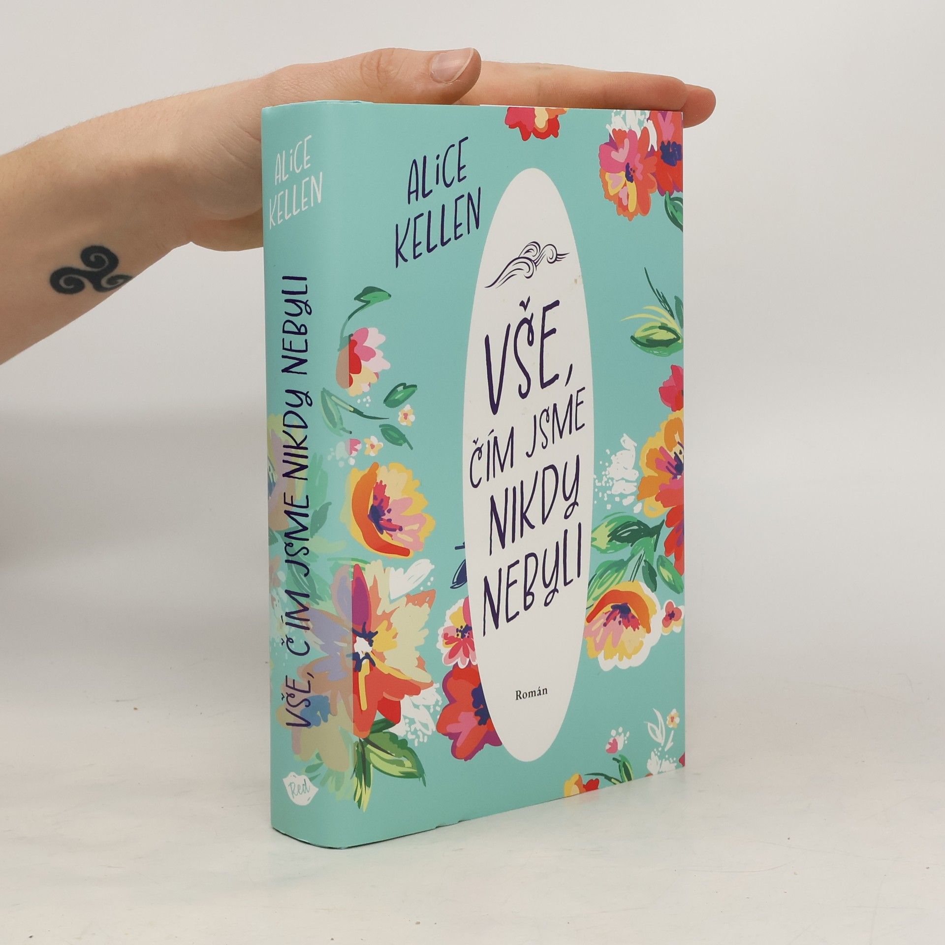 Alice Kellen Vše, čím jsme nikdy nebyli: nech život plynout. 1. díl