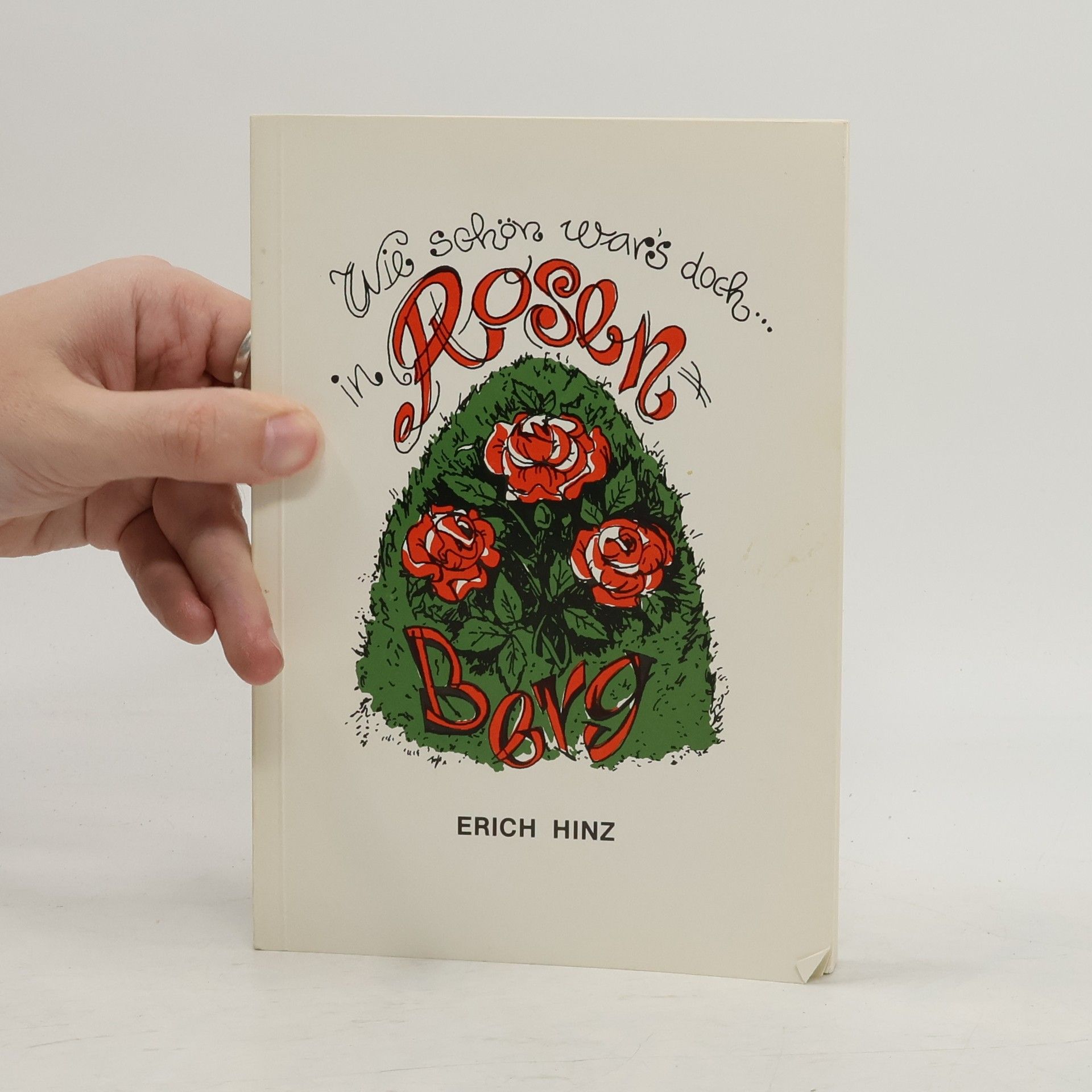 Erich Hinz Wie schön wrs doch... Rosen