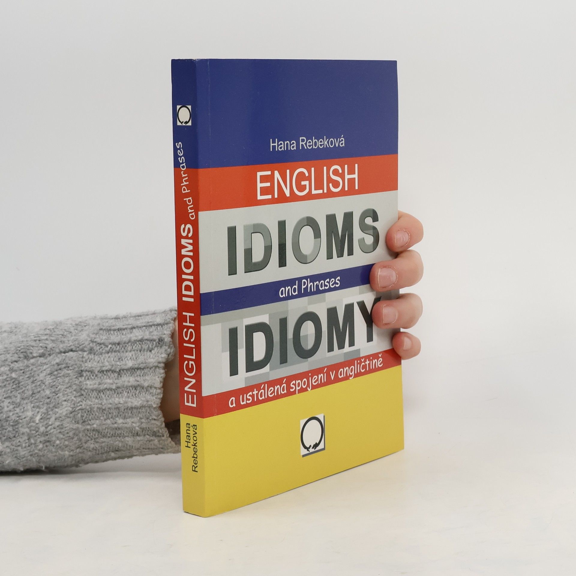 Hana Rebeková English idioms and phrases = Idiomy a ustálená spojení v angličtině