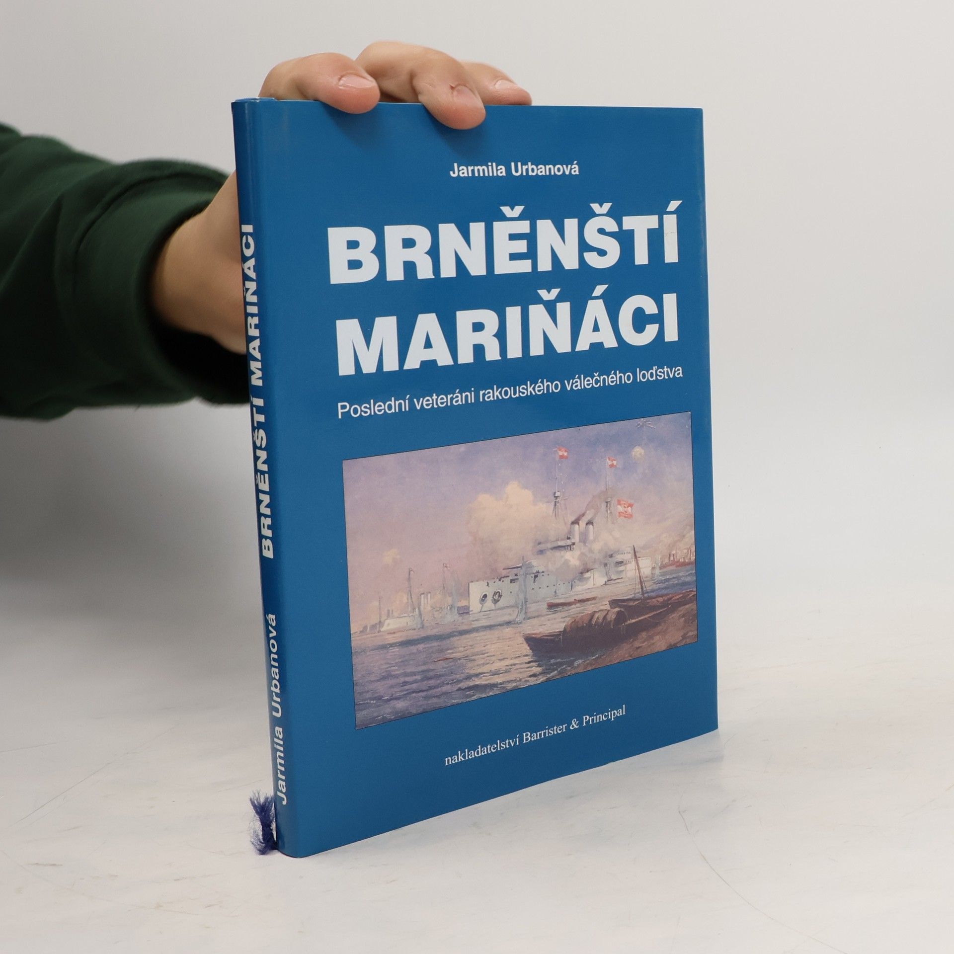 Jarmila Urbanová Brněnští mariňáci - Poslední veteráni rakouského válečného loďstva