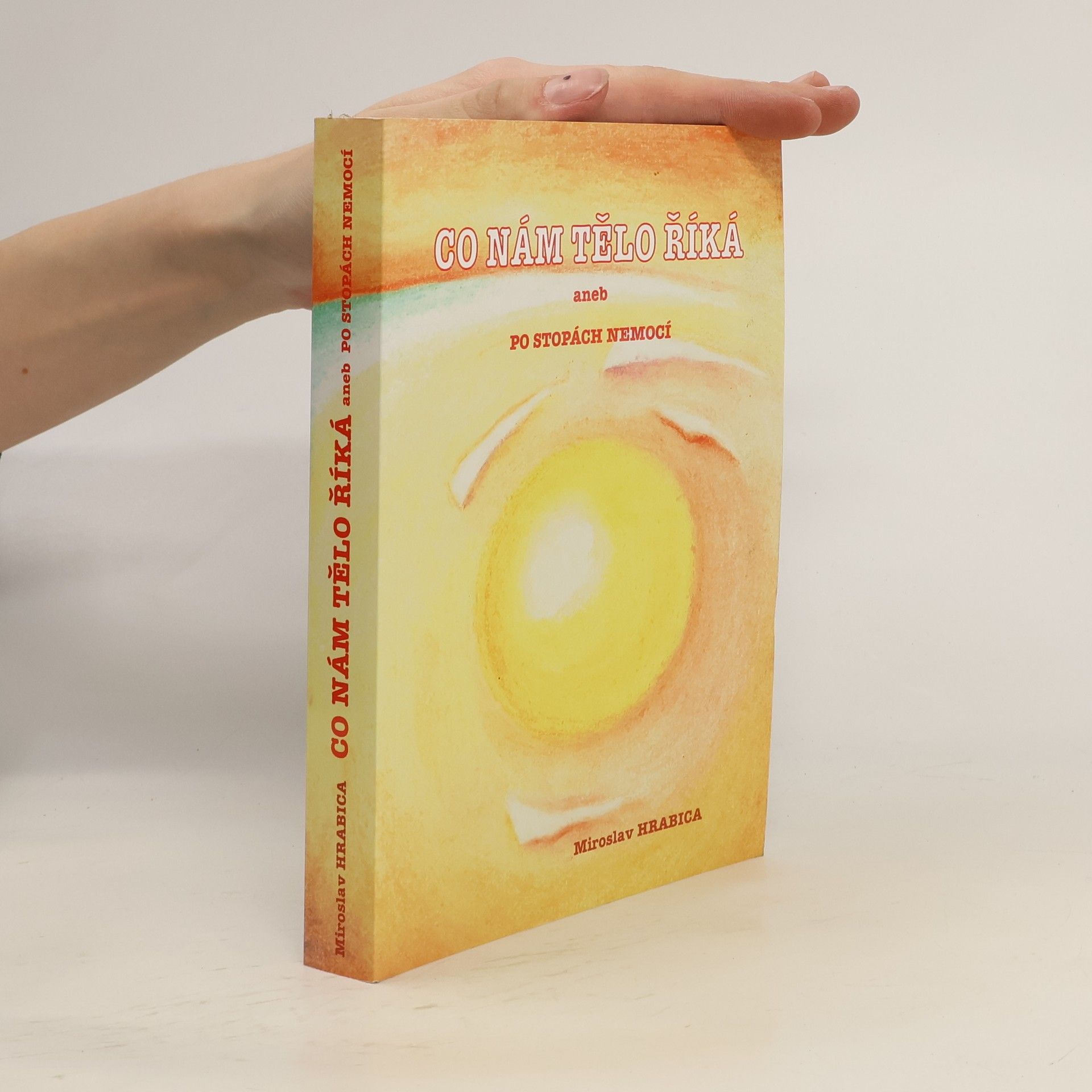 Miroslav Hrabica Co nám tělo říká, aneb, Po stopách nemocí
