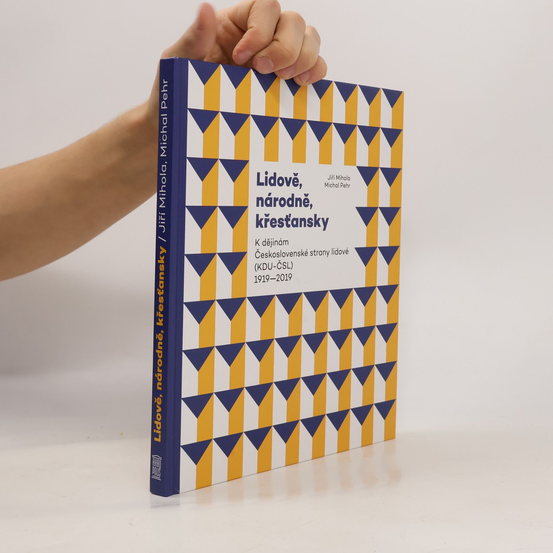 Michal Pehr Lidově, národně, křesťansky: K dějinám Československé strany lidové (KDU-ČSL) 1919–2019