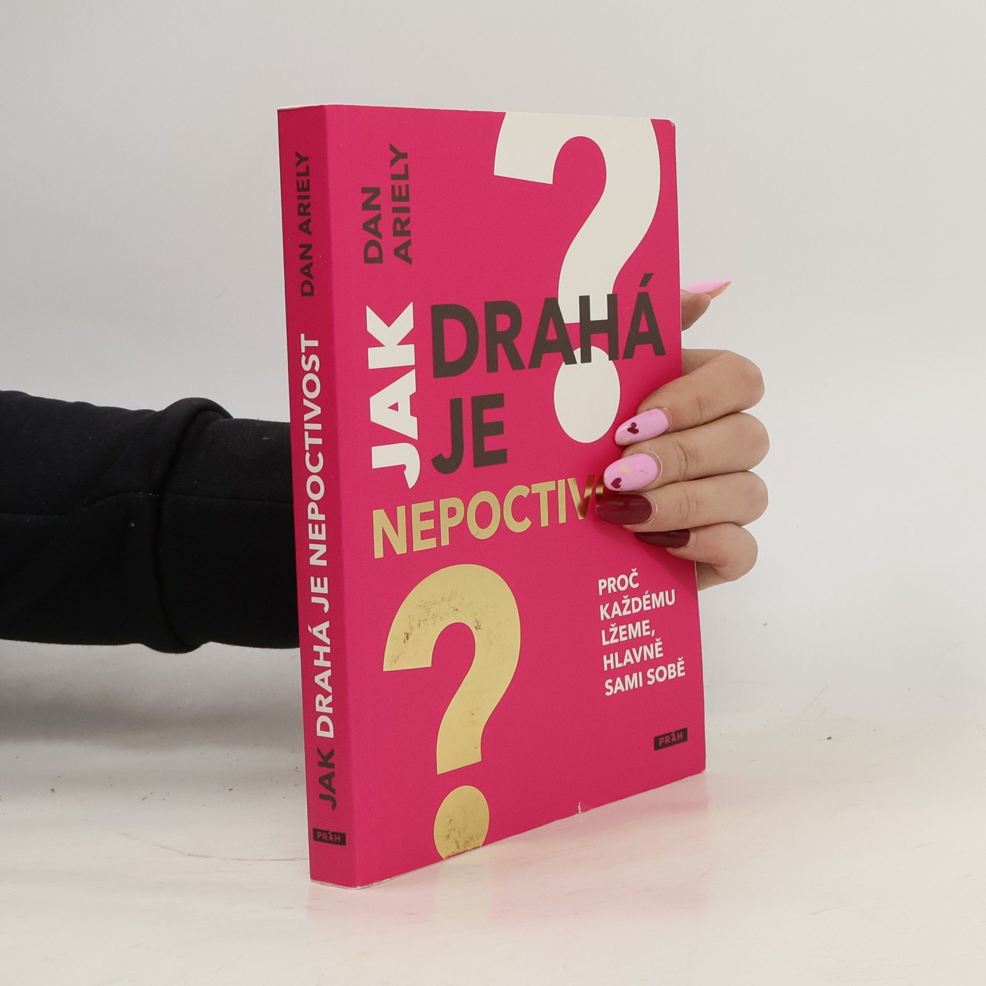 Dan Ariely Jak drahá je nepoctivost : proč každému lžeme, hlavně sami sobě