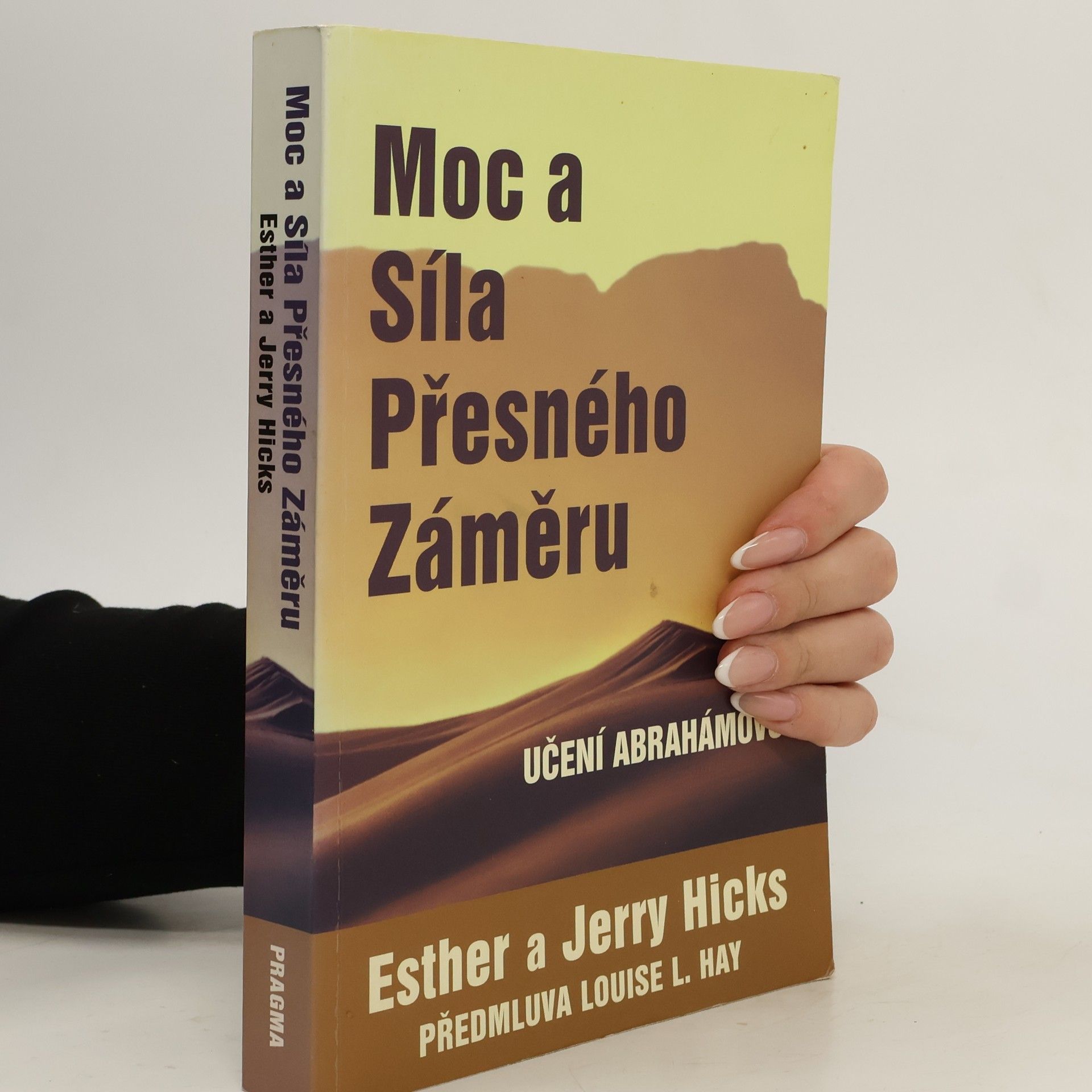 Esther Hicks Moc a síla přesného záměru: Učení Abrahámovo