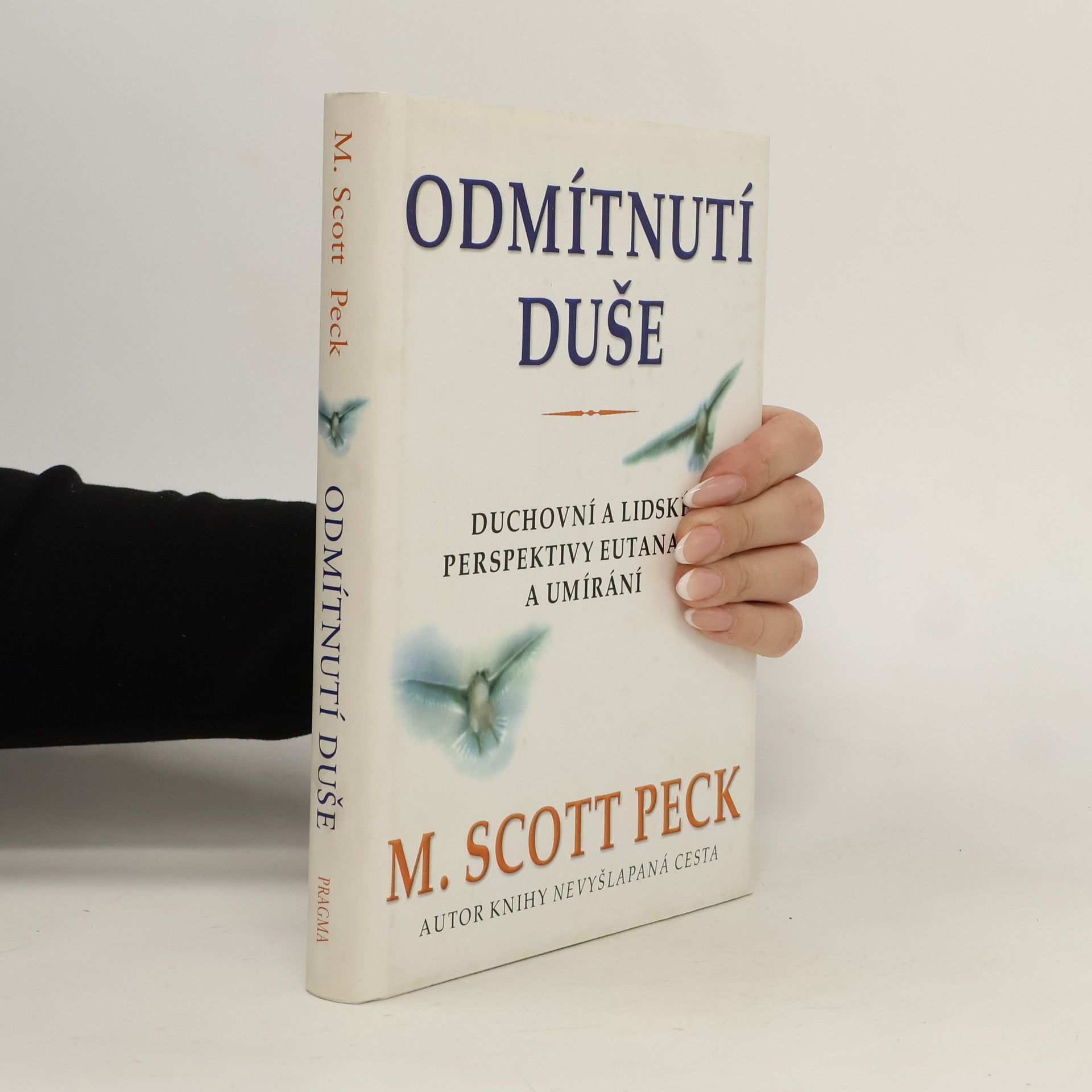 Morgan Scott Peck Odmítnutí duše. Duchovní a lidské perspektivy eutanazie a umírání
