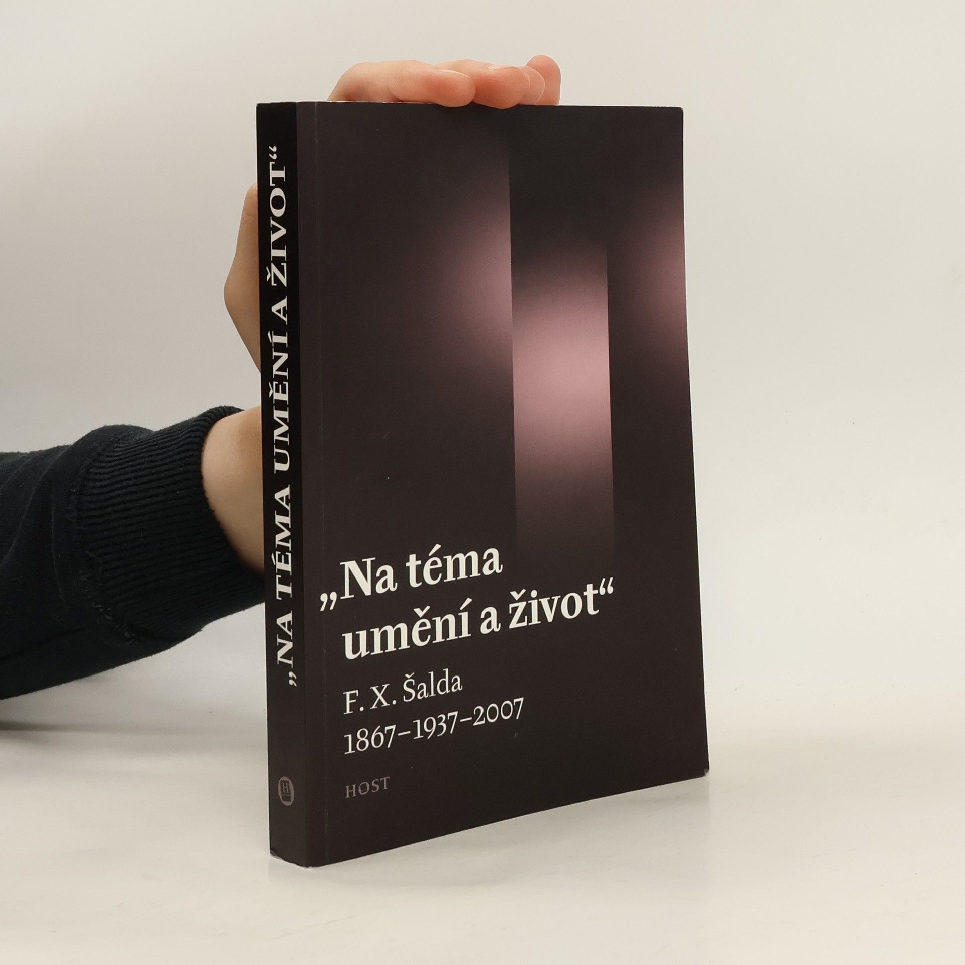 Tomáš Kubíček Na téma umění a život: F. X. Šalda 1867–1937–2007