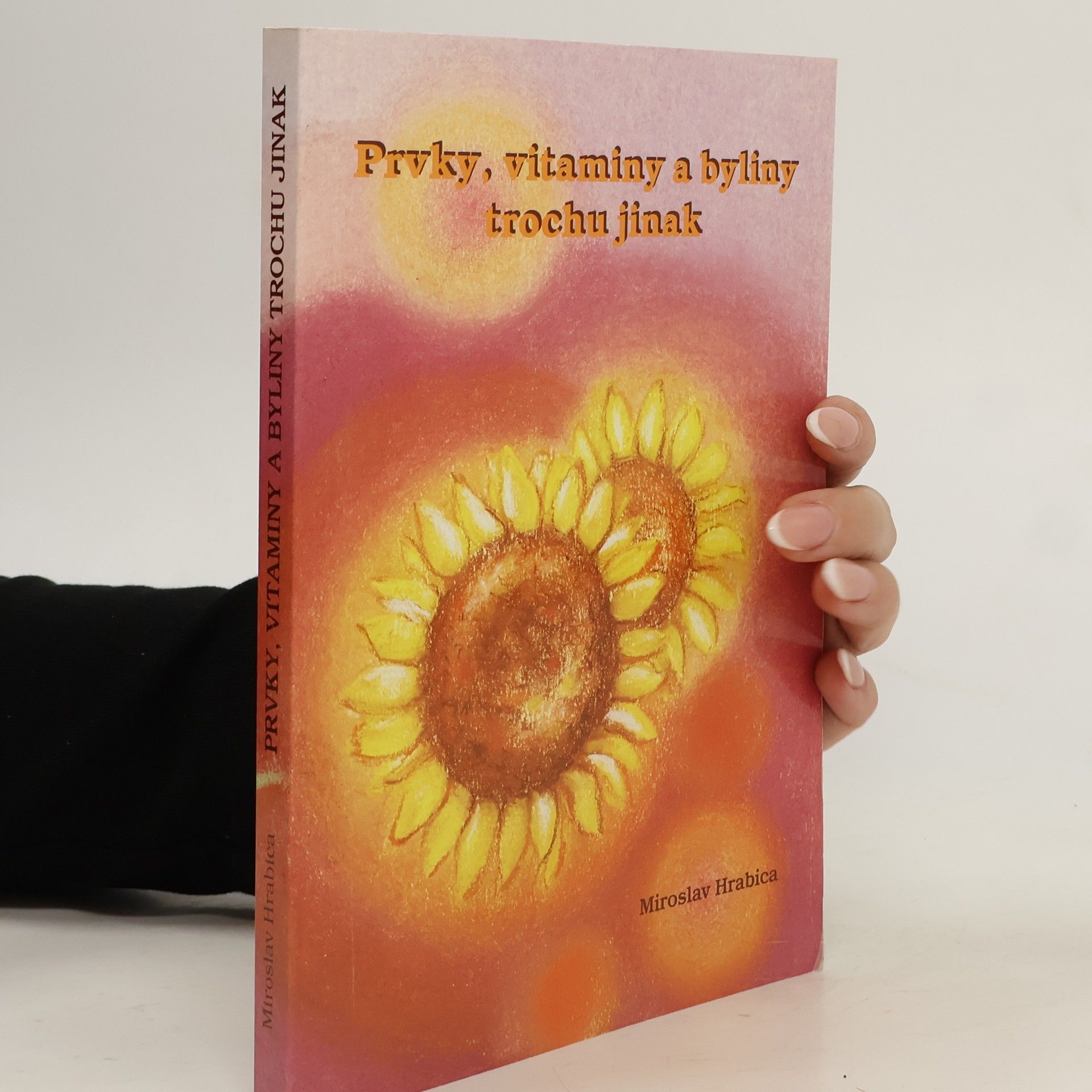 Miroslav Hrabica Prvky, vitaminy a byliny trochu jinak