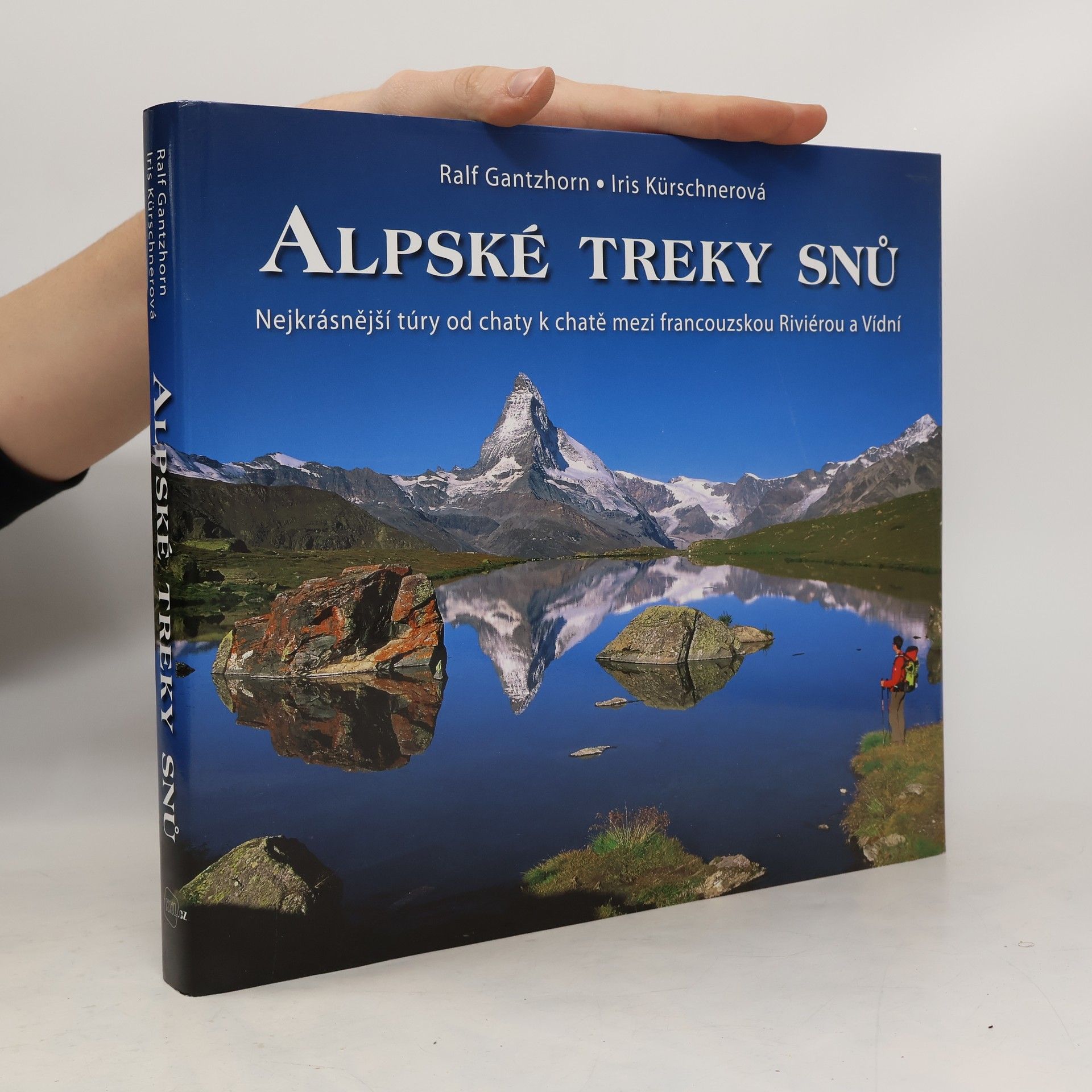 Iris Kürschner Alpské treky snů : nejkrásnější túry od chaty k chatě mezi francouzskou Riviérou a Vídní