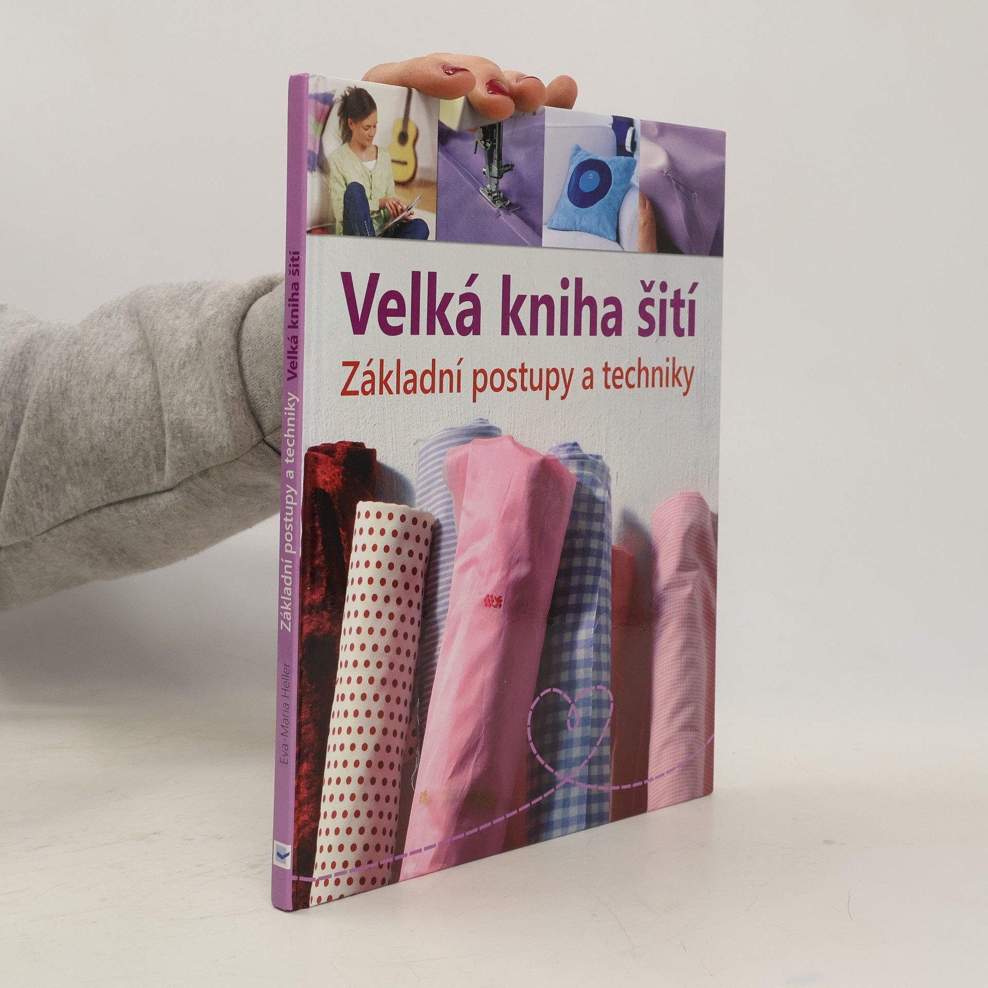 Eva Maria Heller Velká kniha šití : základní postupy a techniky